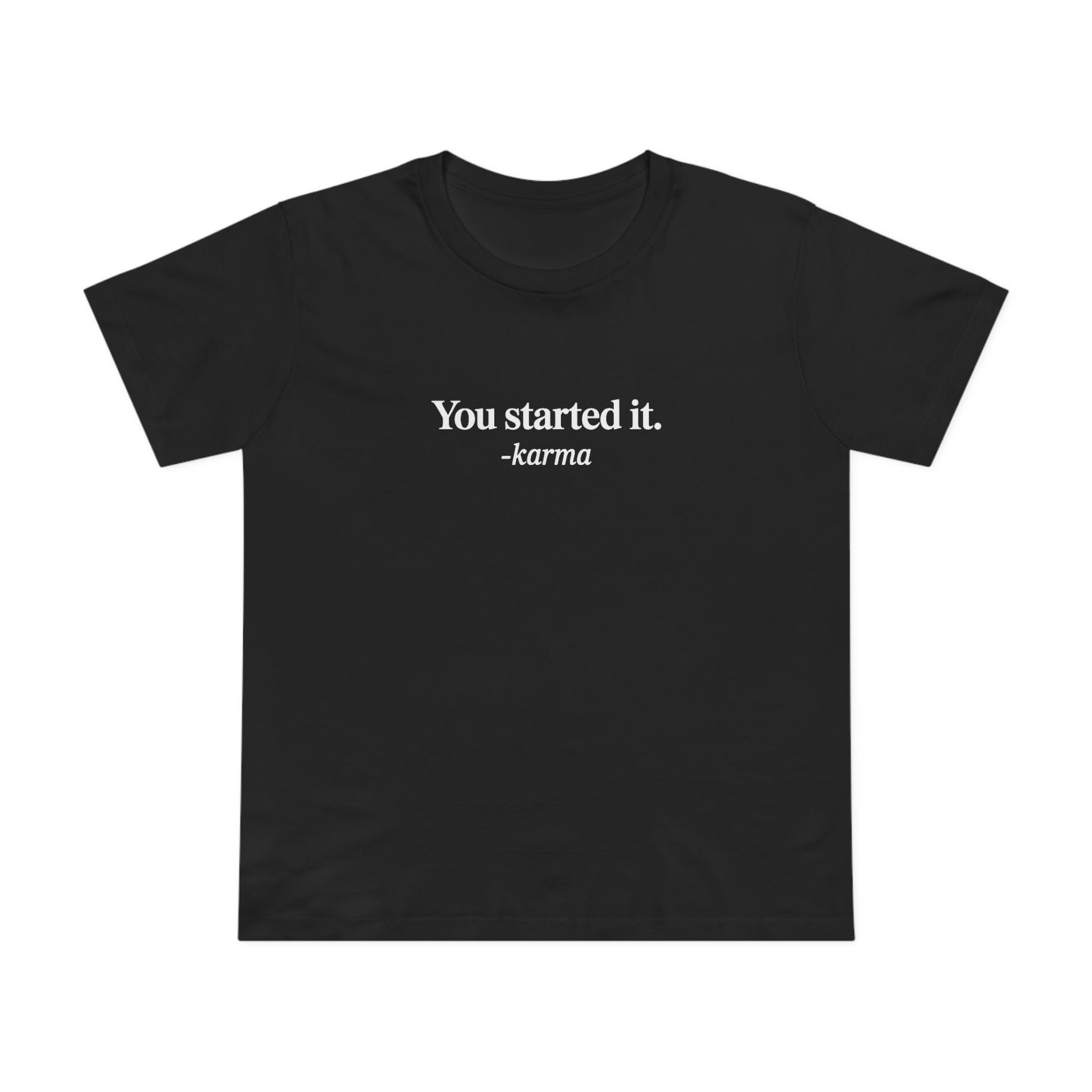 You Started It – Karma – Women’s Maple T-Shirt