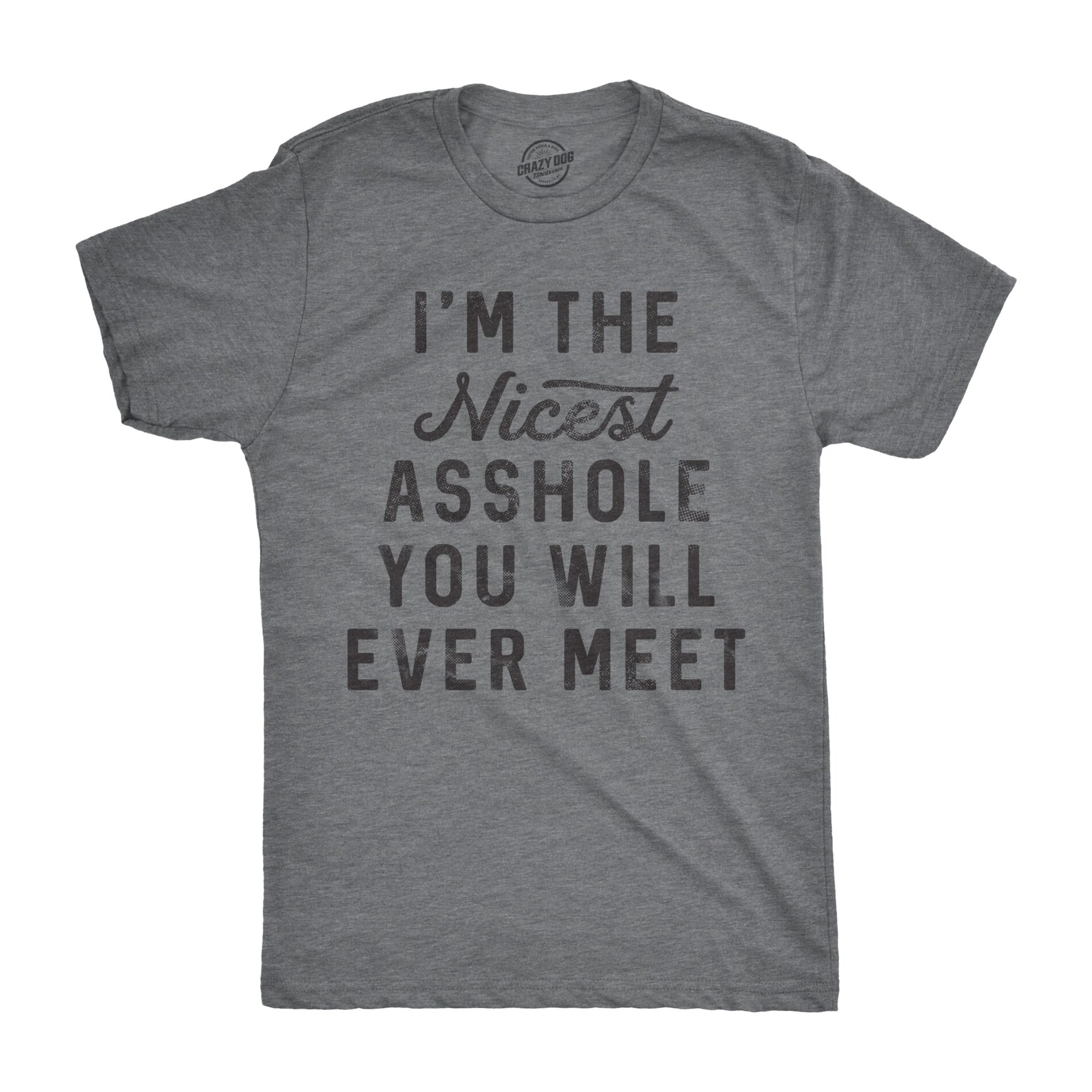 I’m The Nicest Asshole You Will Ever Meet Men’s T Shirt
