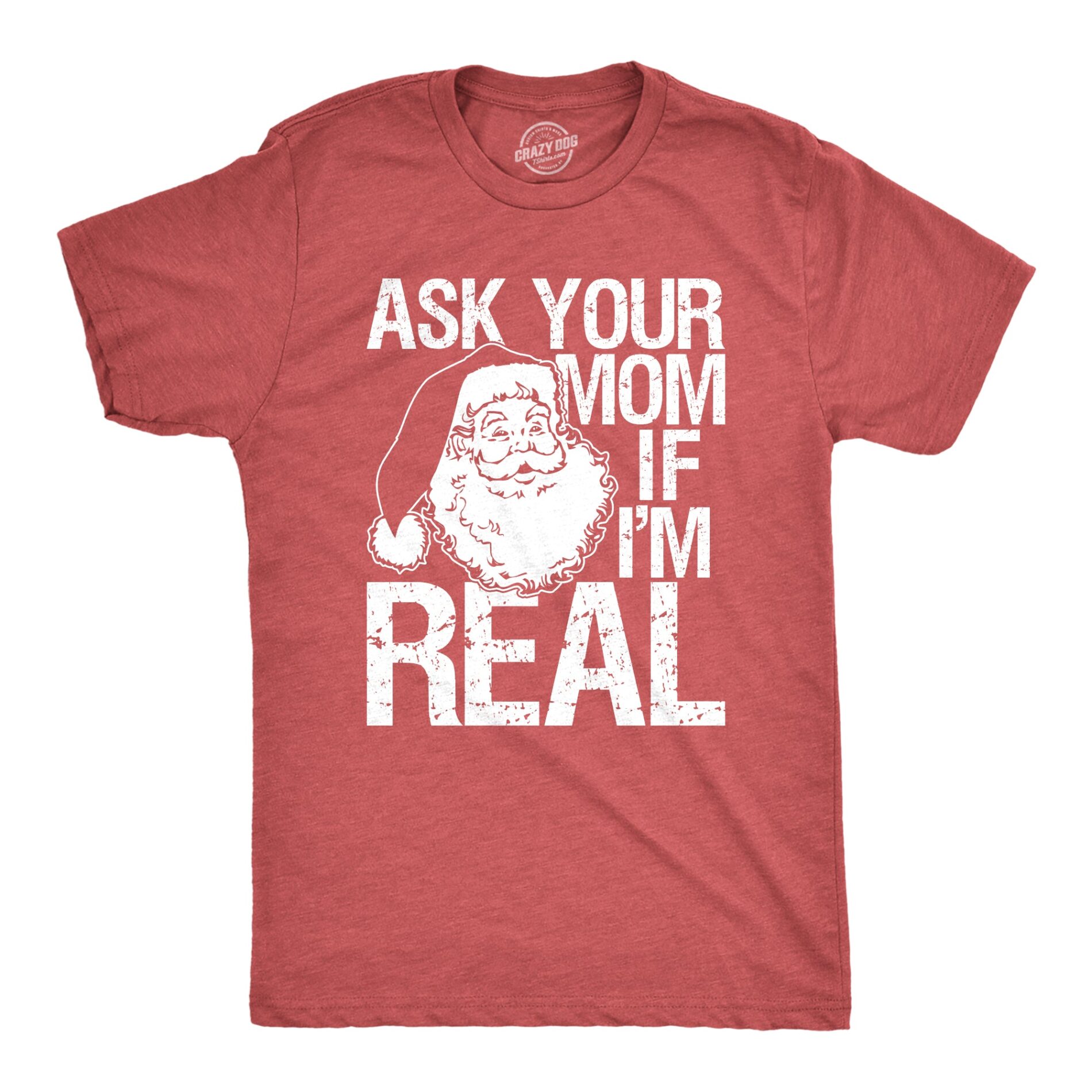 Ask Your Mom If I’m Real Men’s T Shirt