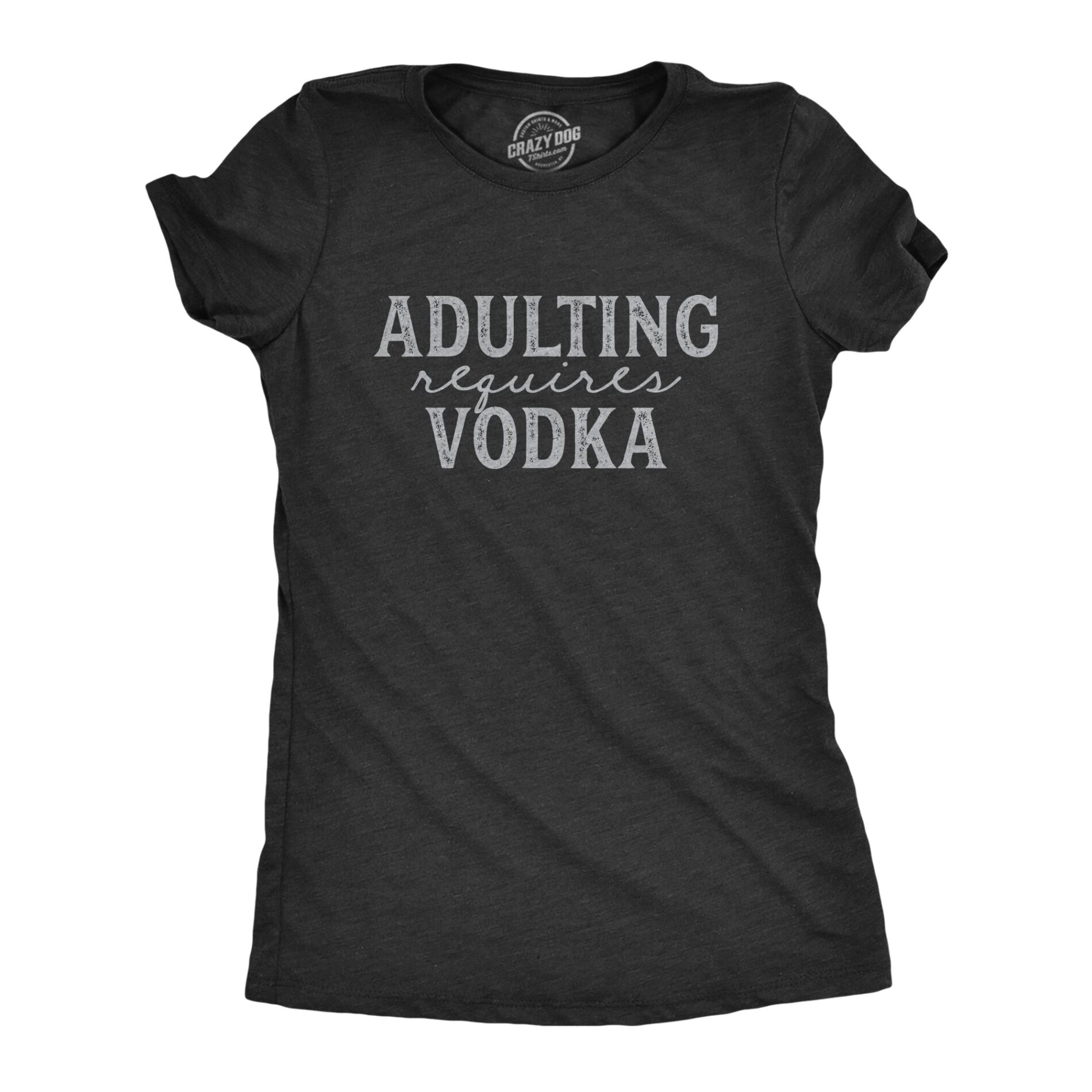 Adulting Requires Vodka Women’s T Shirt