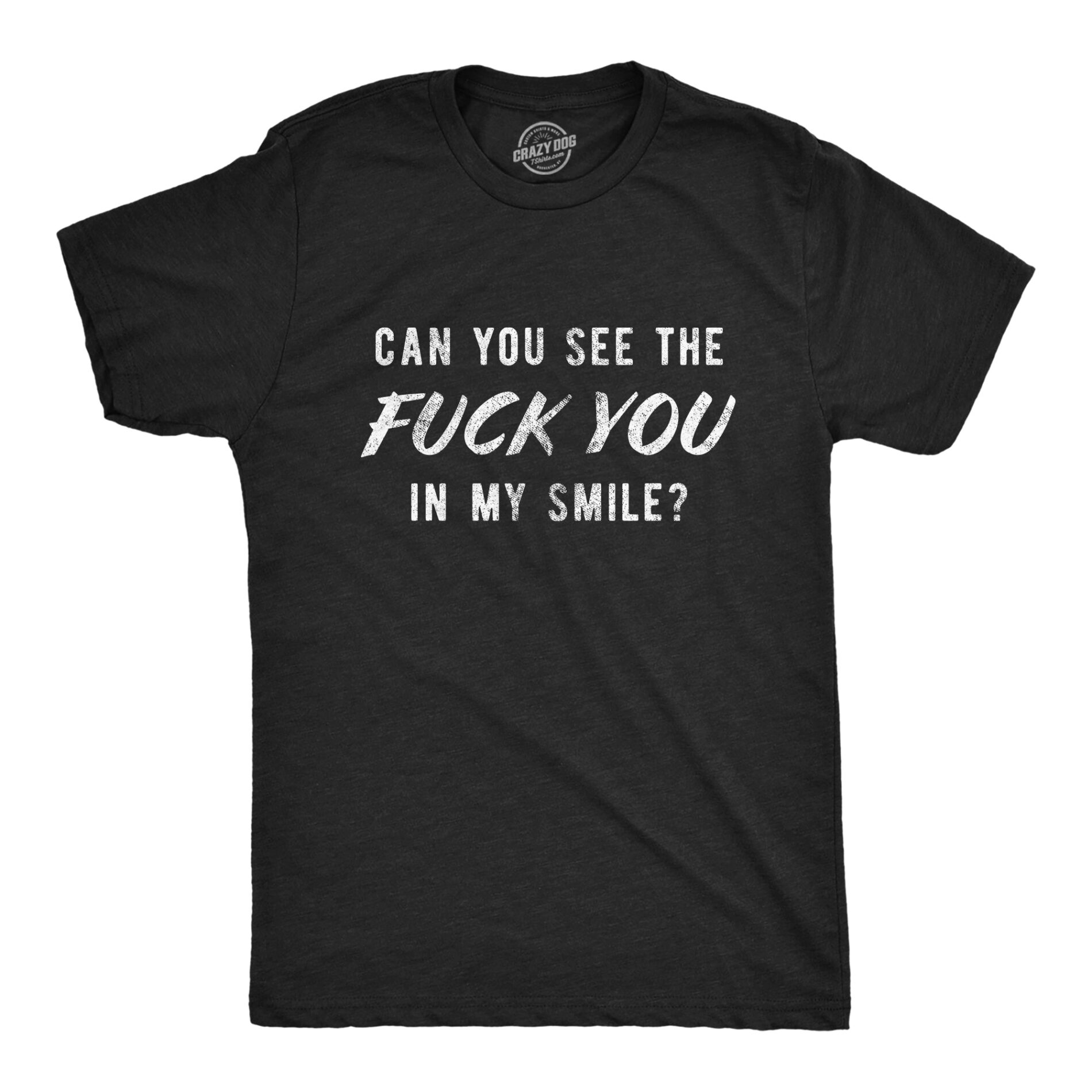 Can You See The Fuck You In My Smile Men’s T Shirt