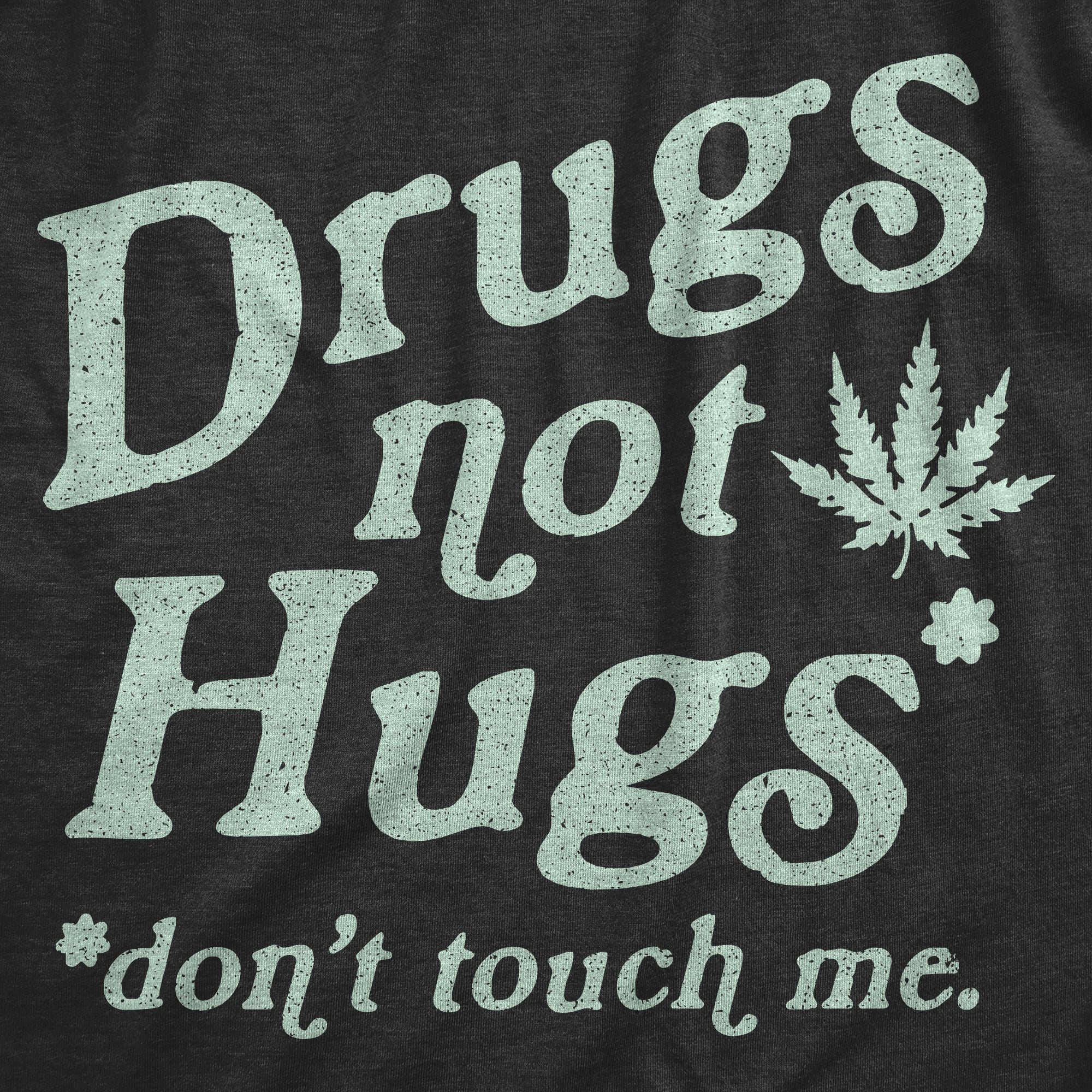 020_20drugs_20not_20hugs_20don_27t_20touch_20me_20details_20h_20black_de381b5c-c50a-483a-a903-f35d2946c07c