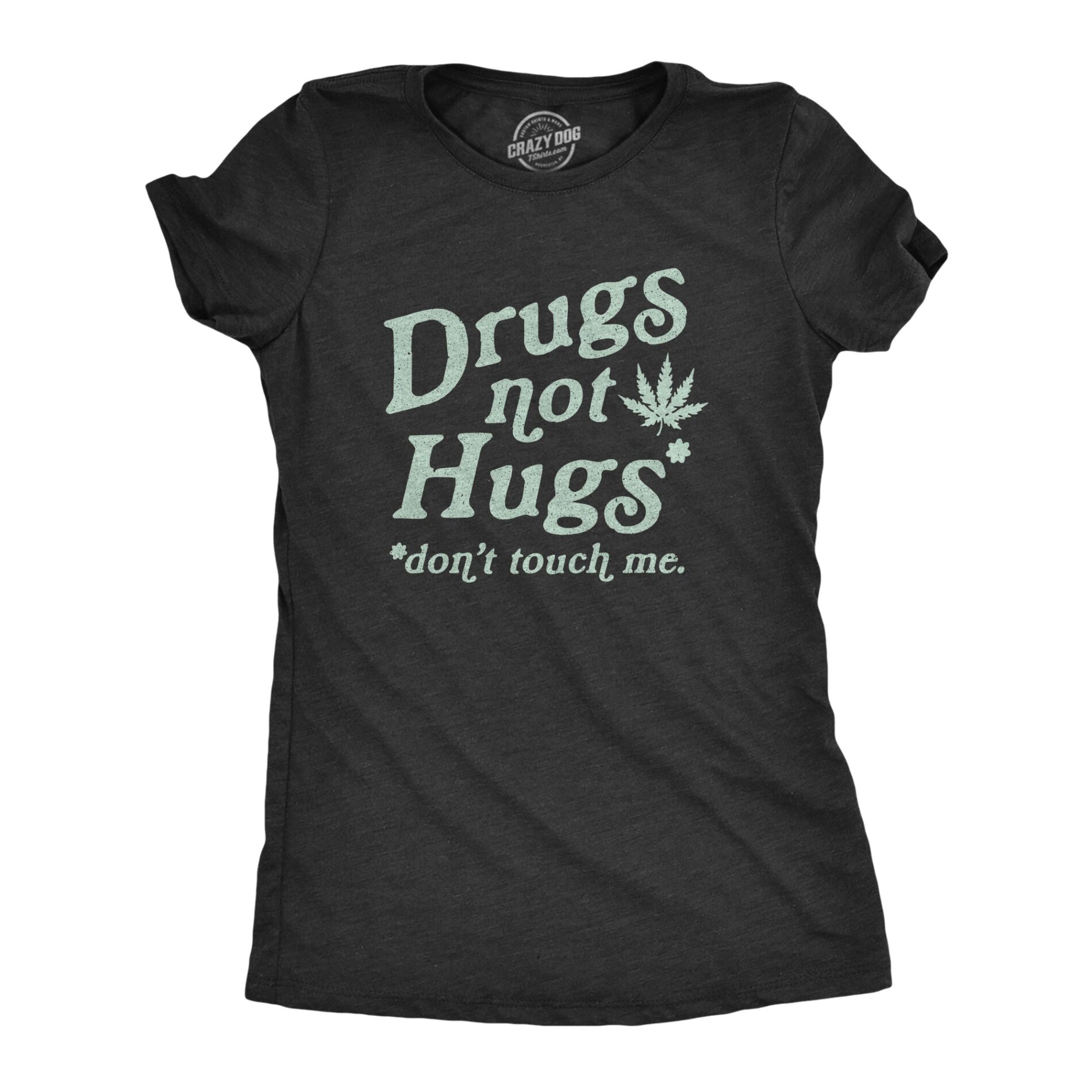 Drugs Not Hugs Coronavirus Women’s T Shirt