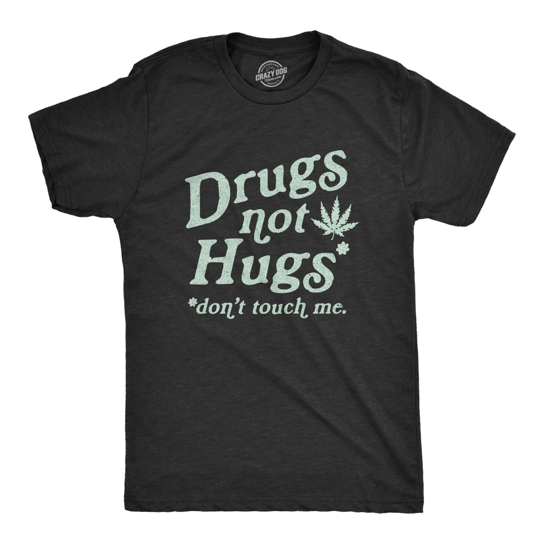 Drugs Not Hugs Coronavirus Men’s T Shirt
