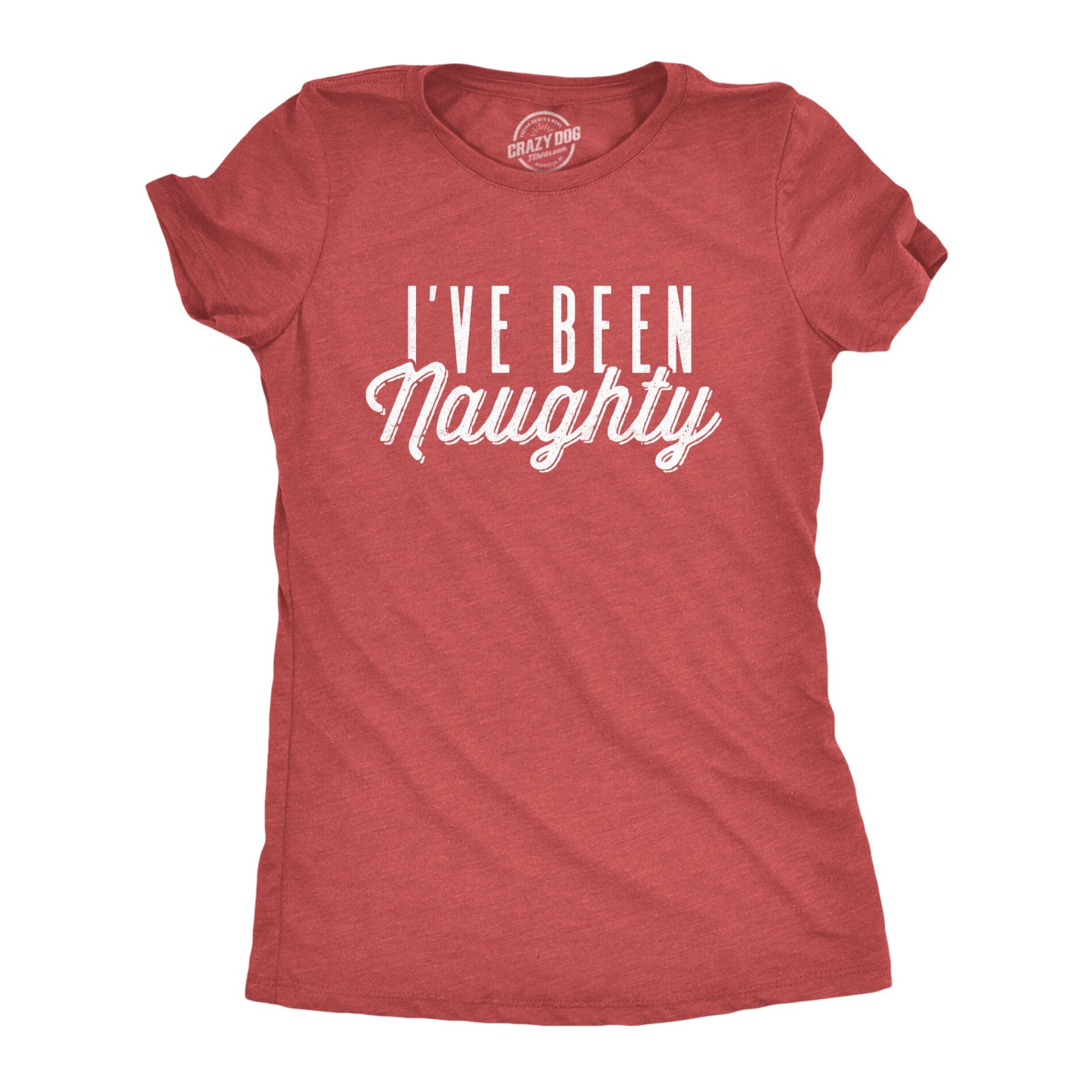 I’ve Been Naughty Women’s T Shirt