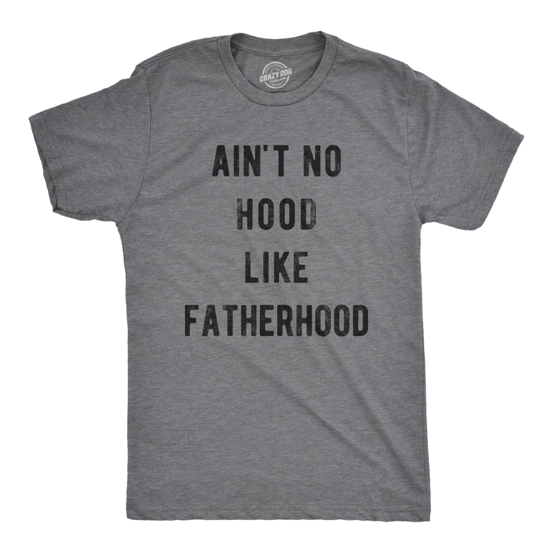 Ain’t No Hood Like Fatherhood Men’s T Shirt