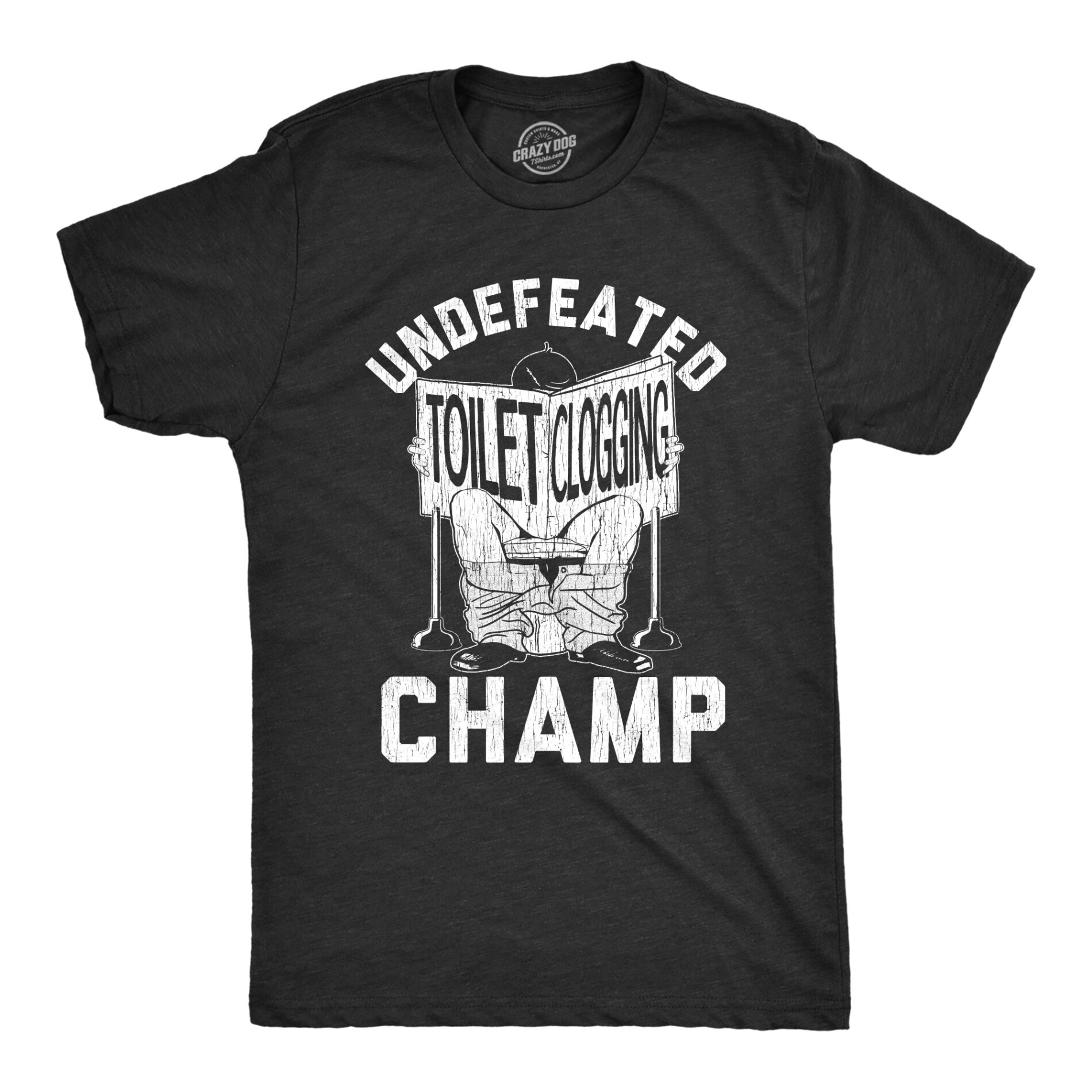 Undefeated Toilet Clogging Champ Men’s T Shirt