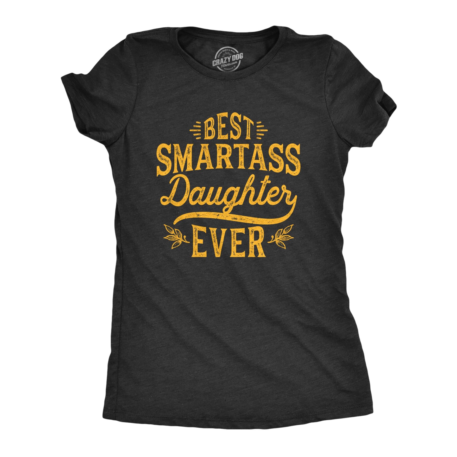 Best Smartass Daughter Ever Women’s T Shirt