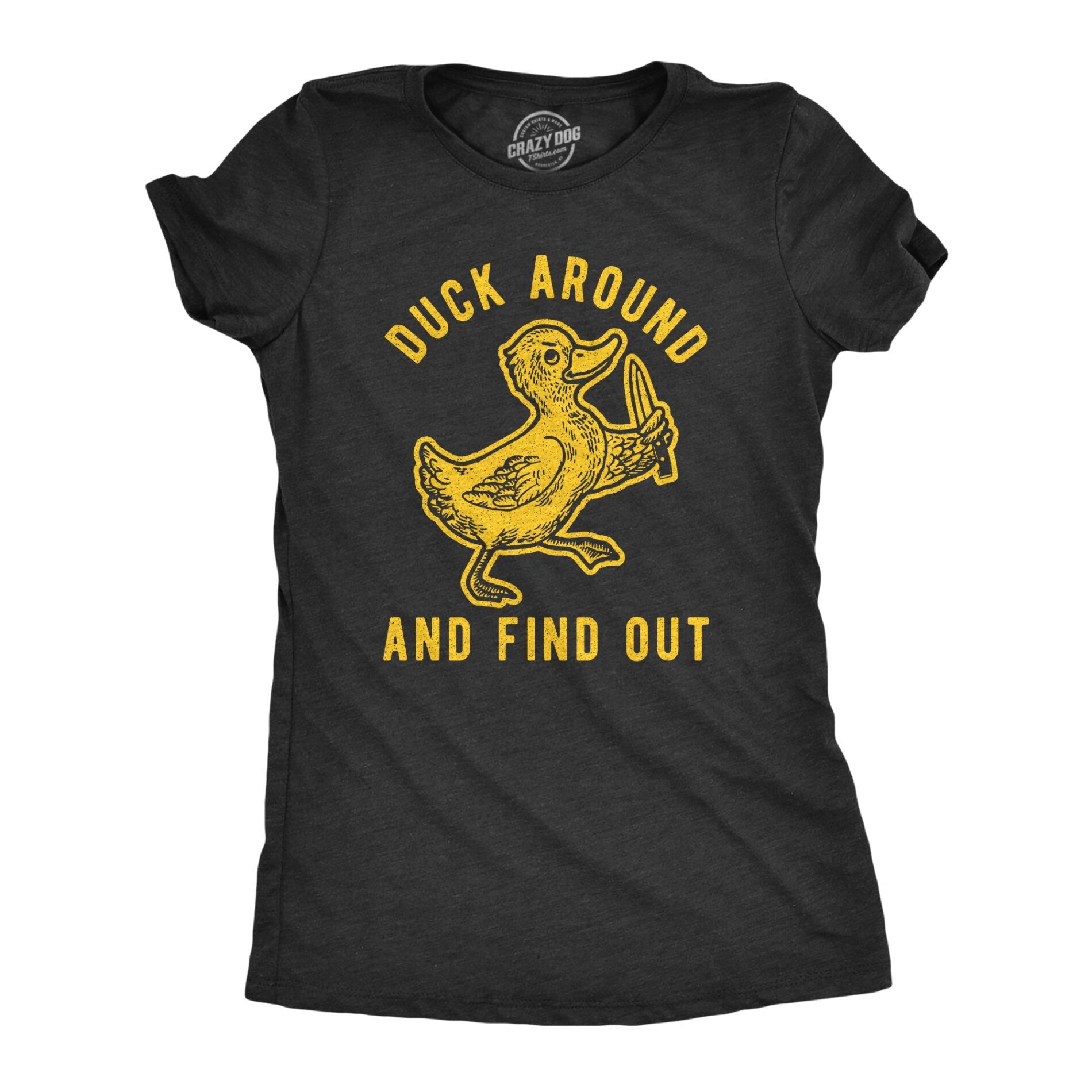 Duck Around And Find Out Women’s T Shirt