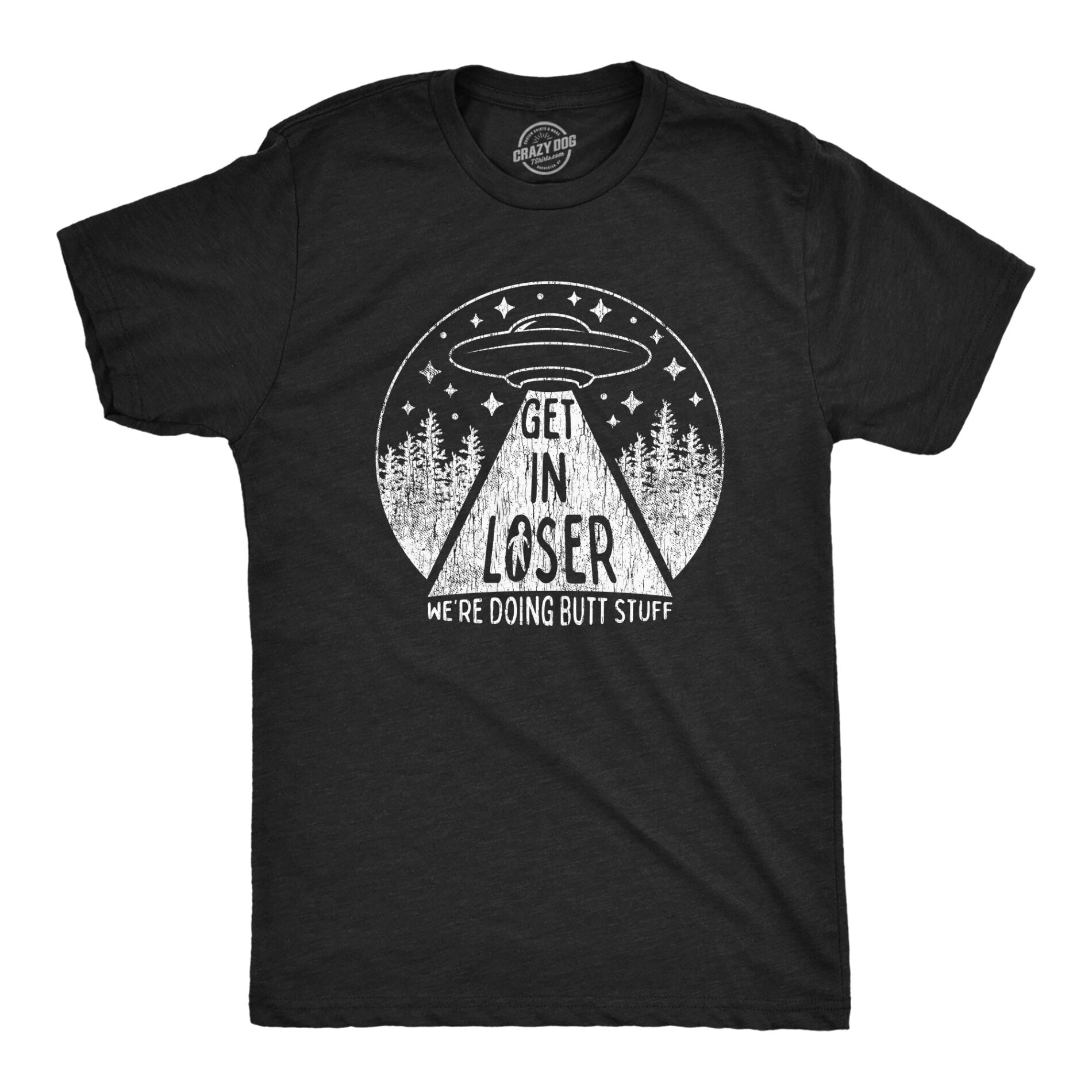 Get In Loser We’re Doing Butt Stuff Men’s T Shirt