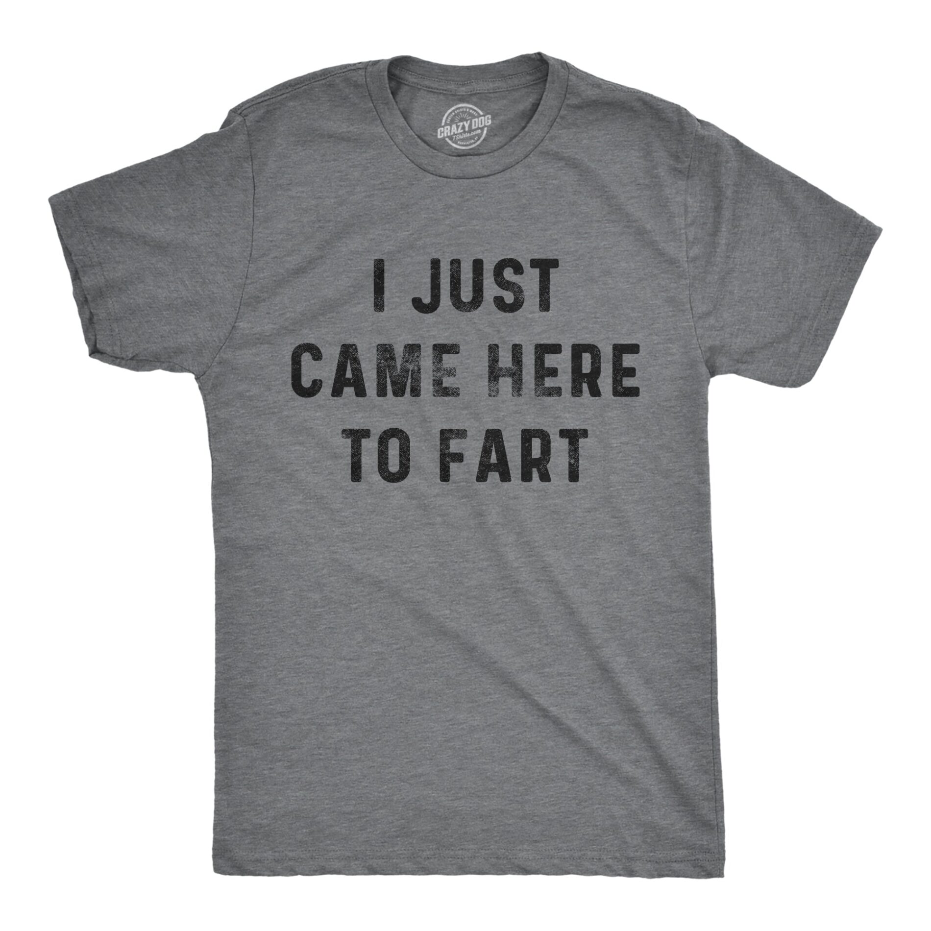 I Just Came Here To Fart Men’s T Shirt