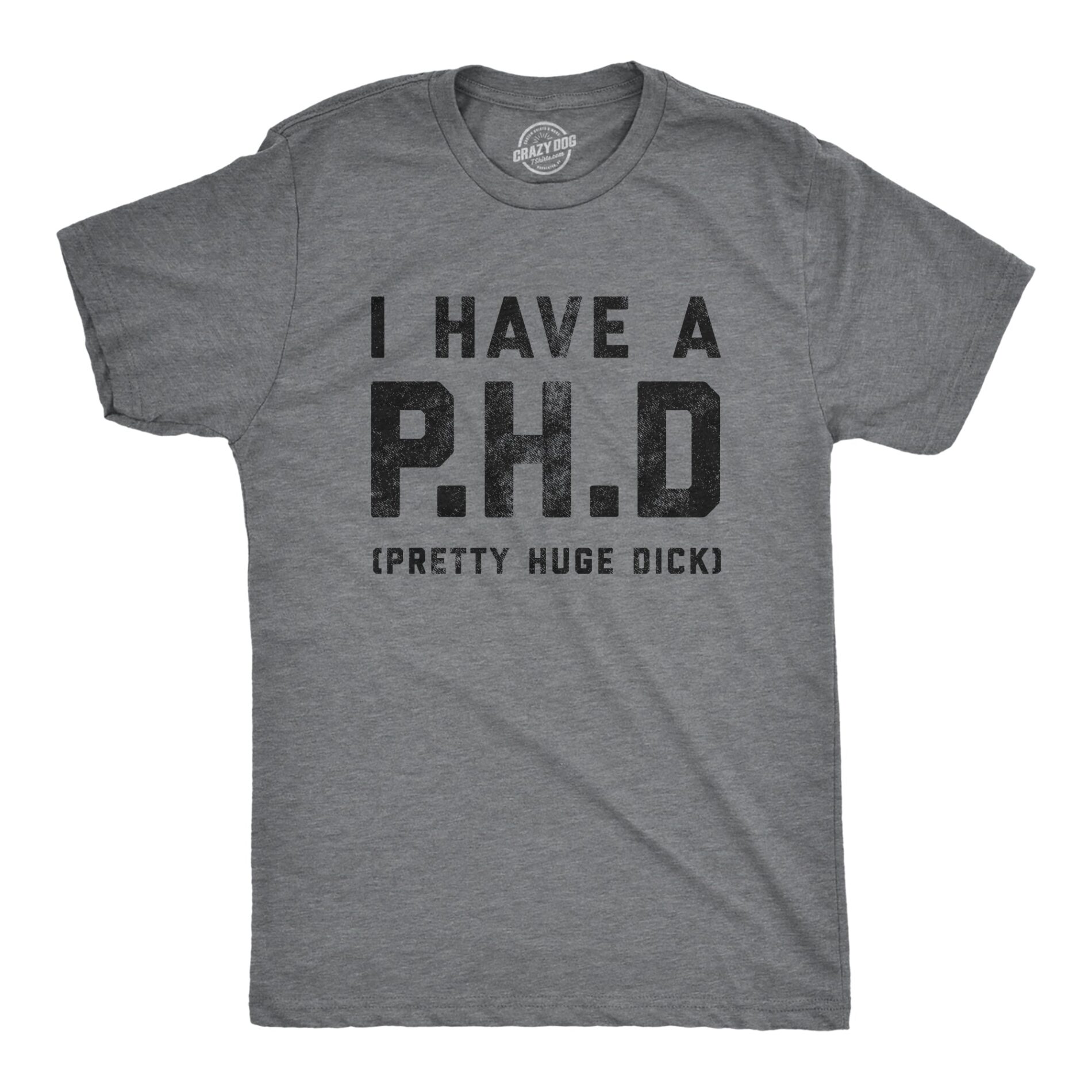 I Have A P.H.D Pretty Huge Dick Men’s T Shirt