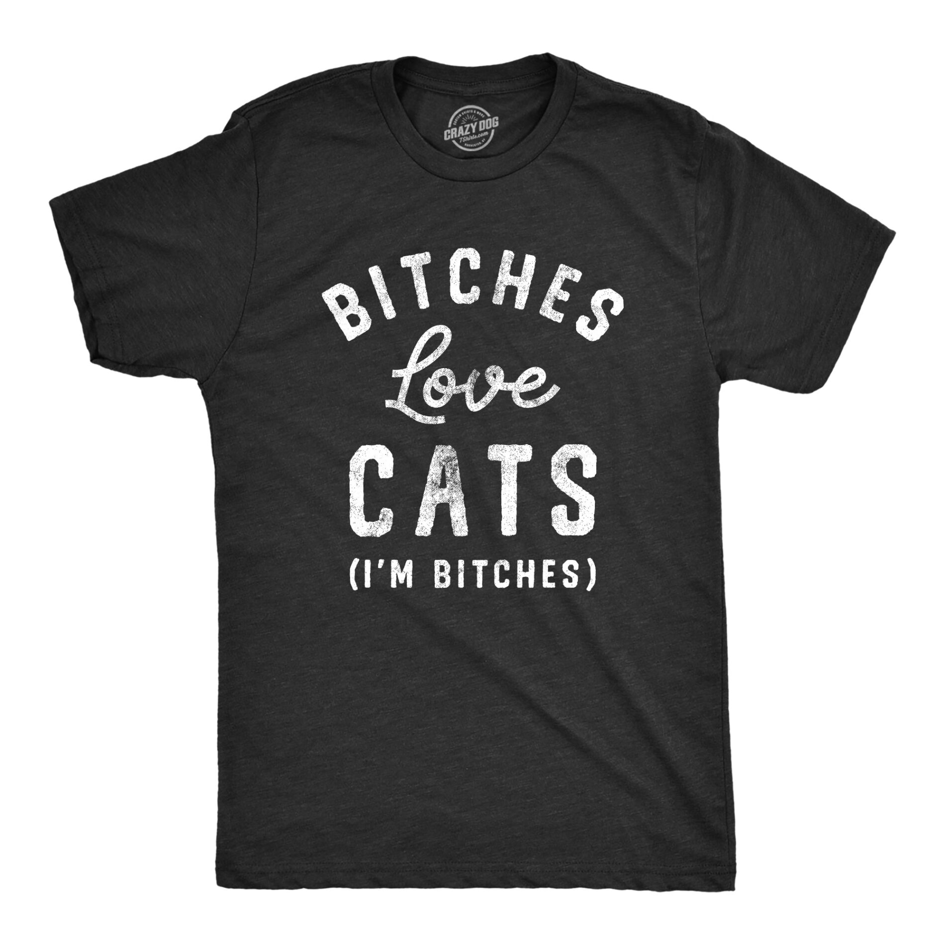Bitches Love Cats Men’s T Shirt