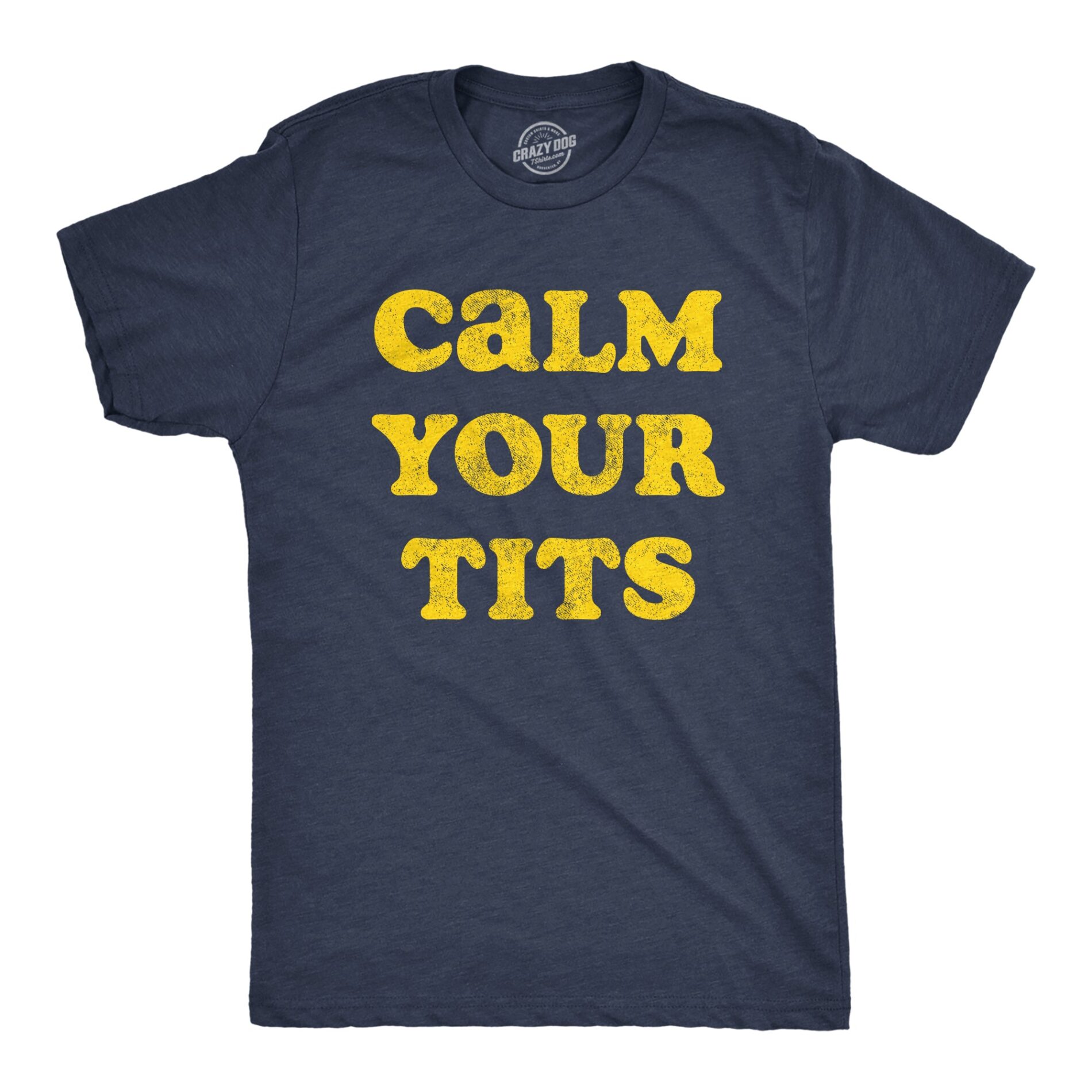 Calm Your Tits Men’s T Shirt