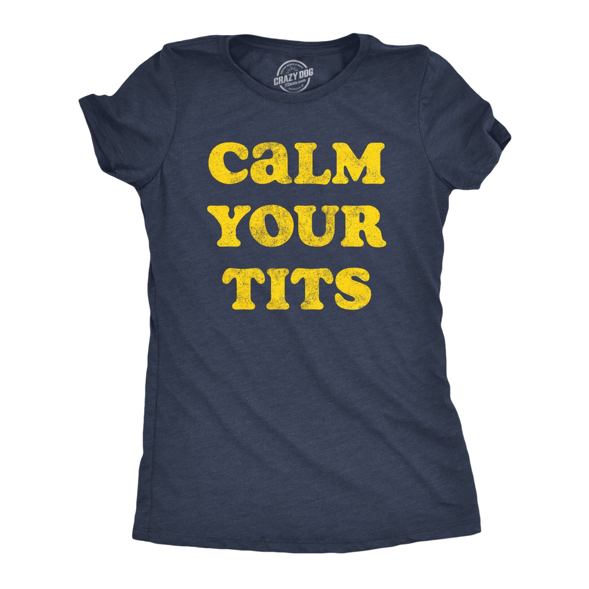 Calm Your Tits Women’s T Shirt