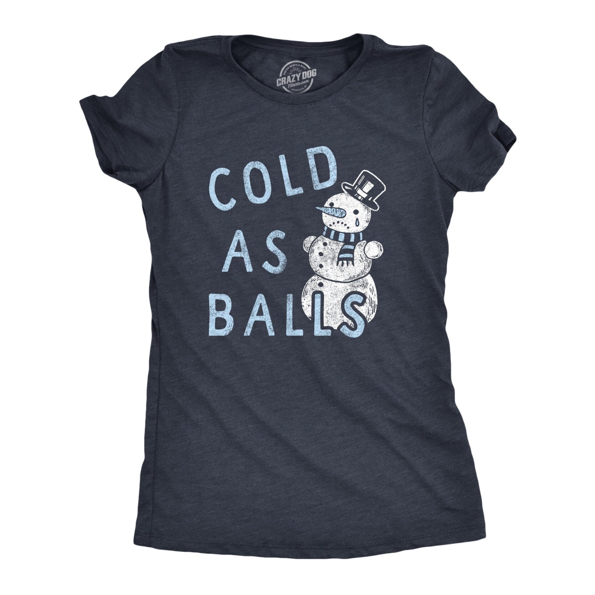 Cold As Balls Women’s T Shirt