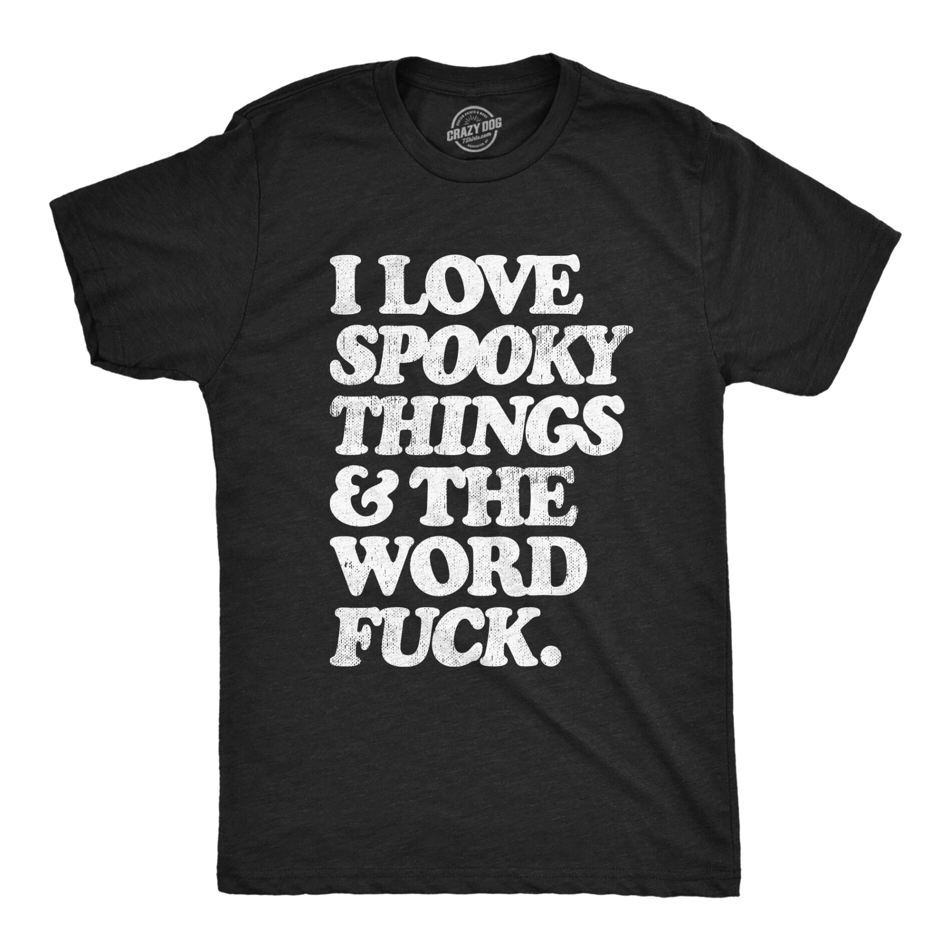 I Love Spooky Things And The Word Fuck Men’s T Shirt