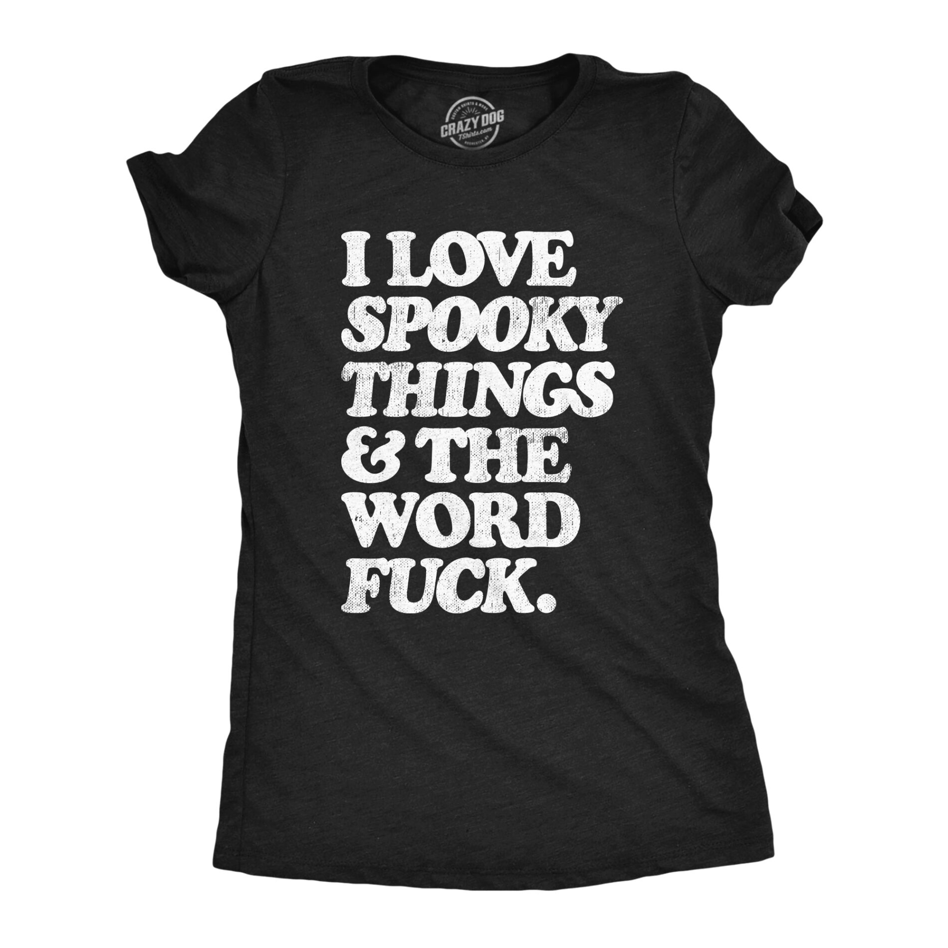 I Love Spooky Things And The Word Fuck Women’s T Shirt