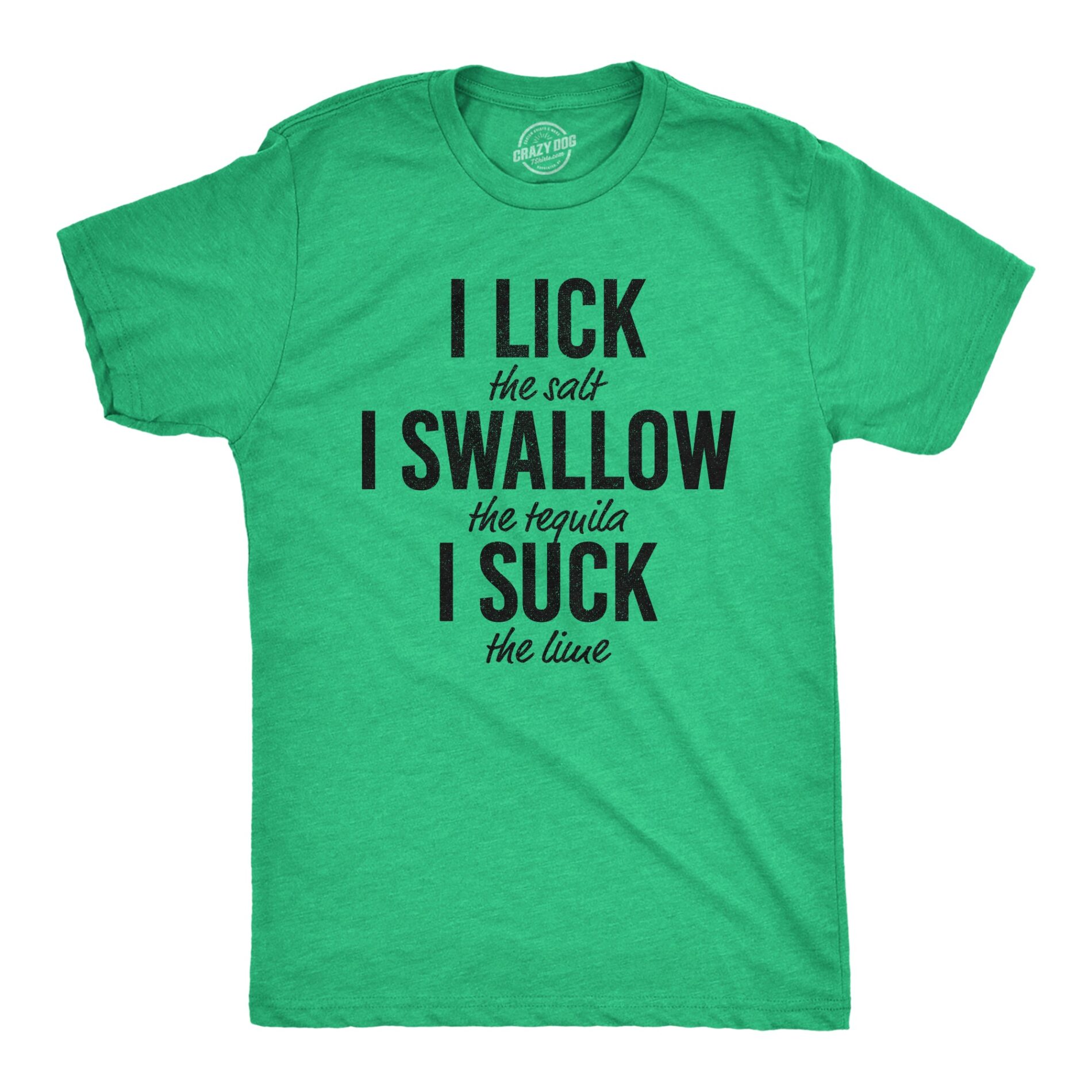 Lick Swallow Suck Tequila Men’s T Shirt