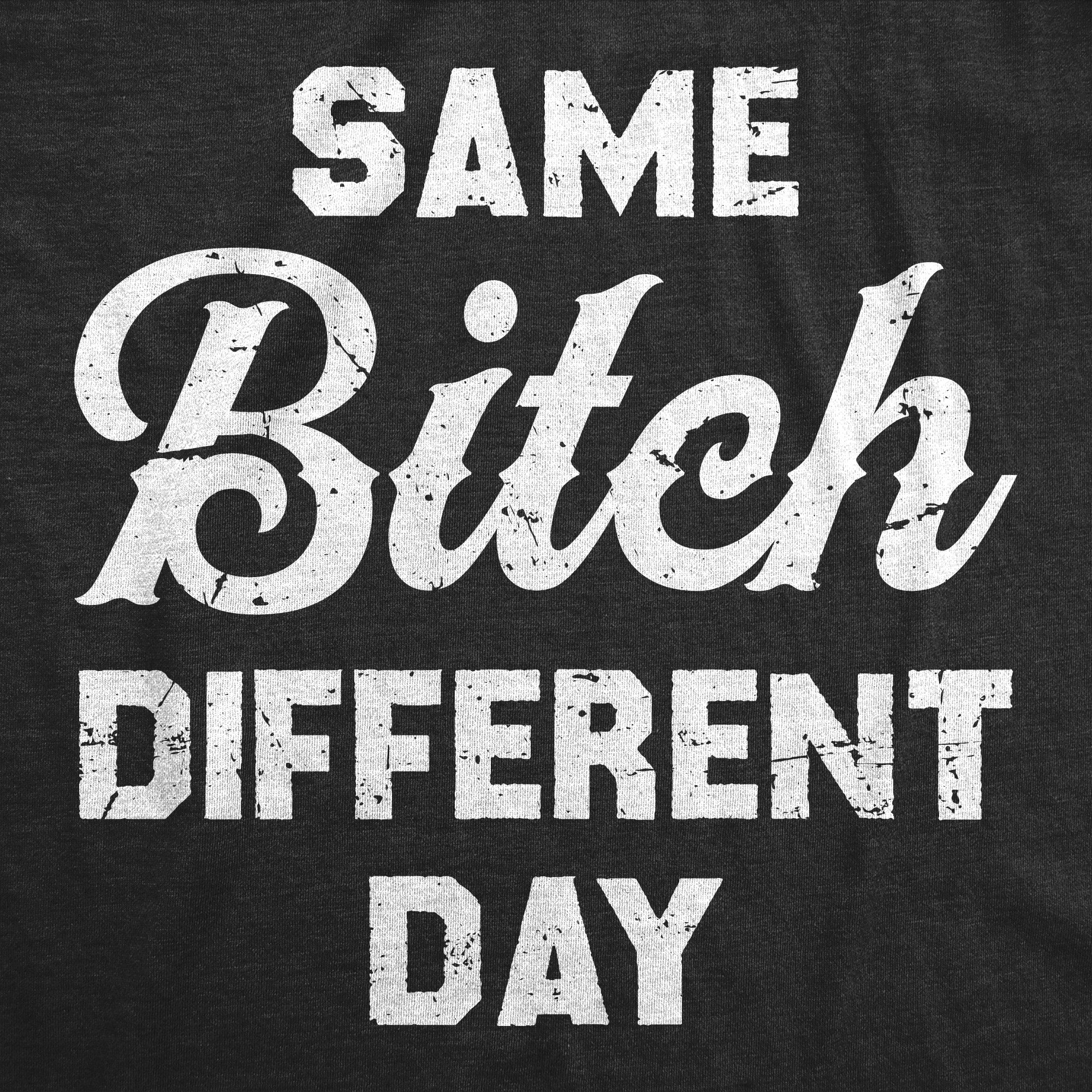 022_20same_20bitch_20different_20day_h.blk_20details