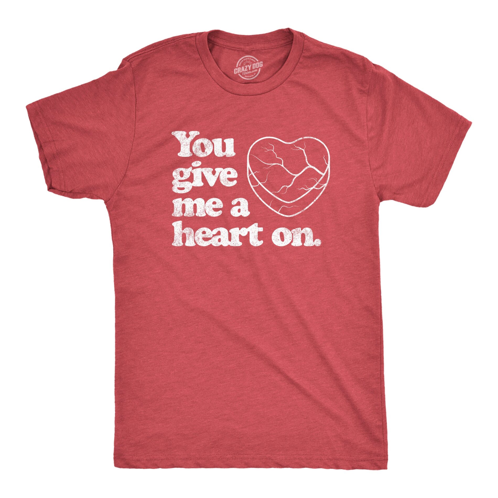 You Give Me A Heart On Men’s T Shirt