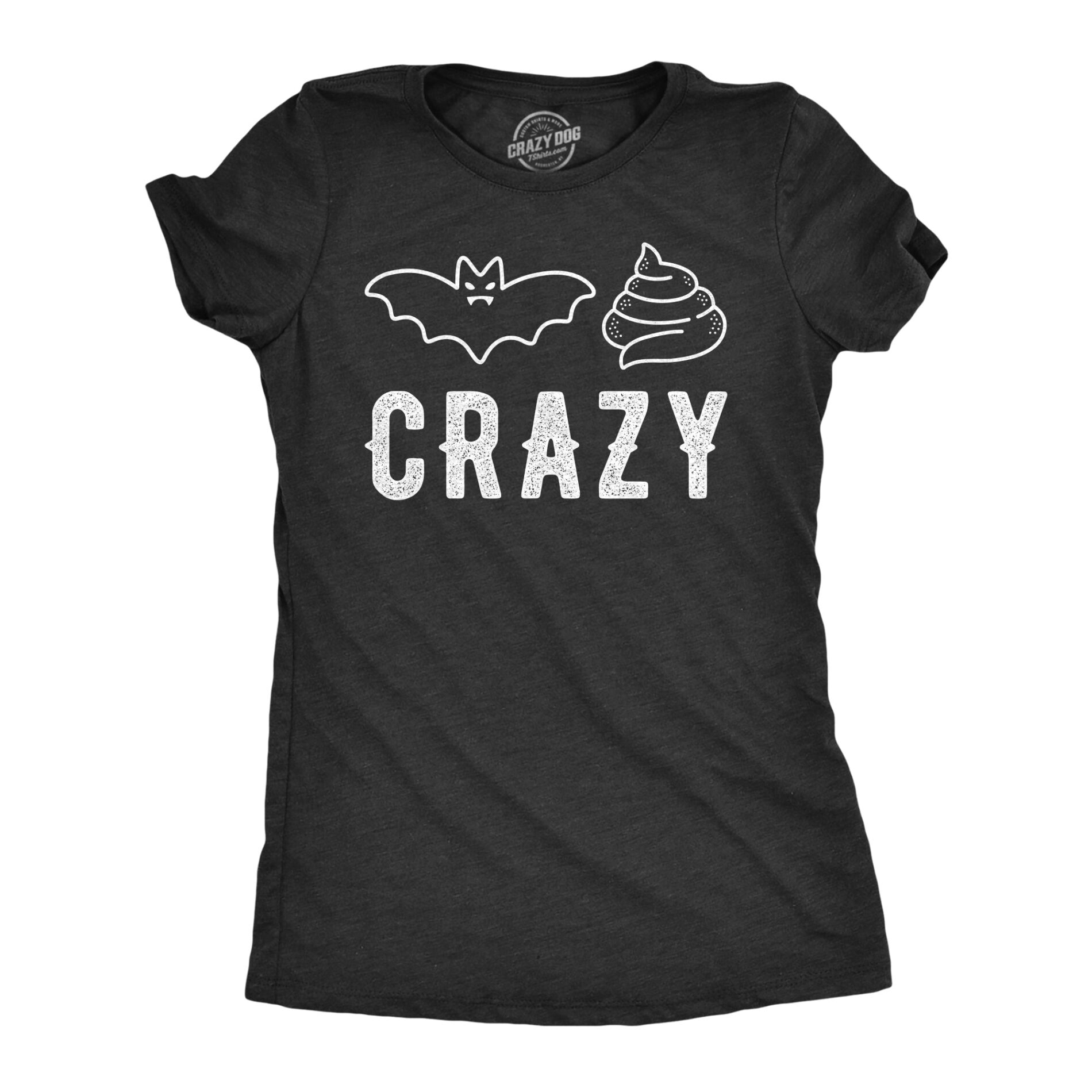 Bat Shit Crazy Women’s T Shirt