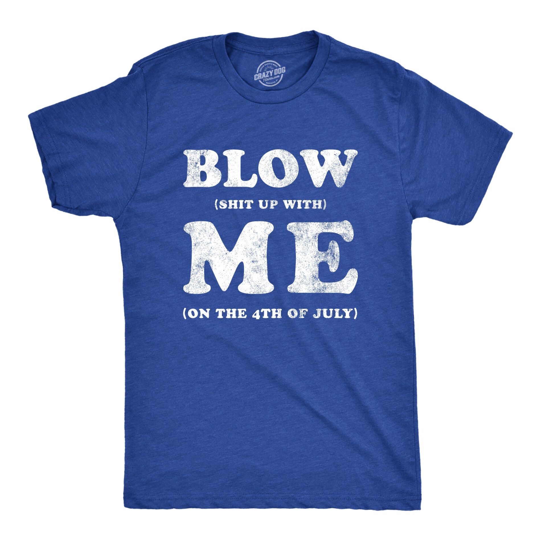Blow Shit Up With Me Men’s T Shirt