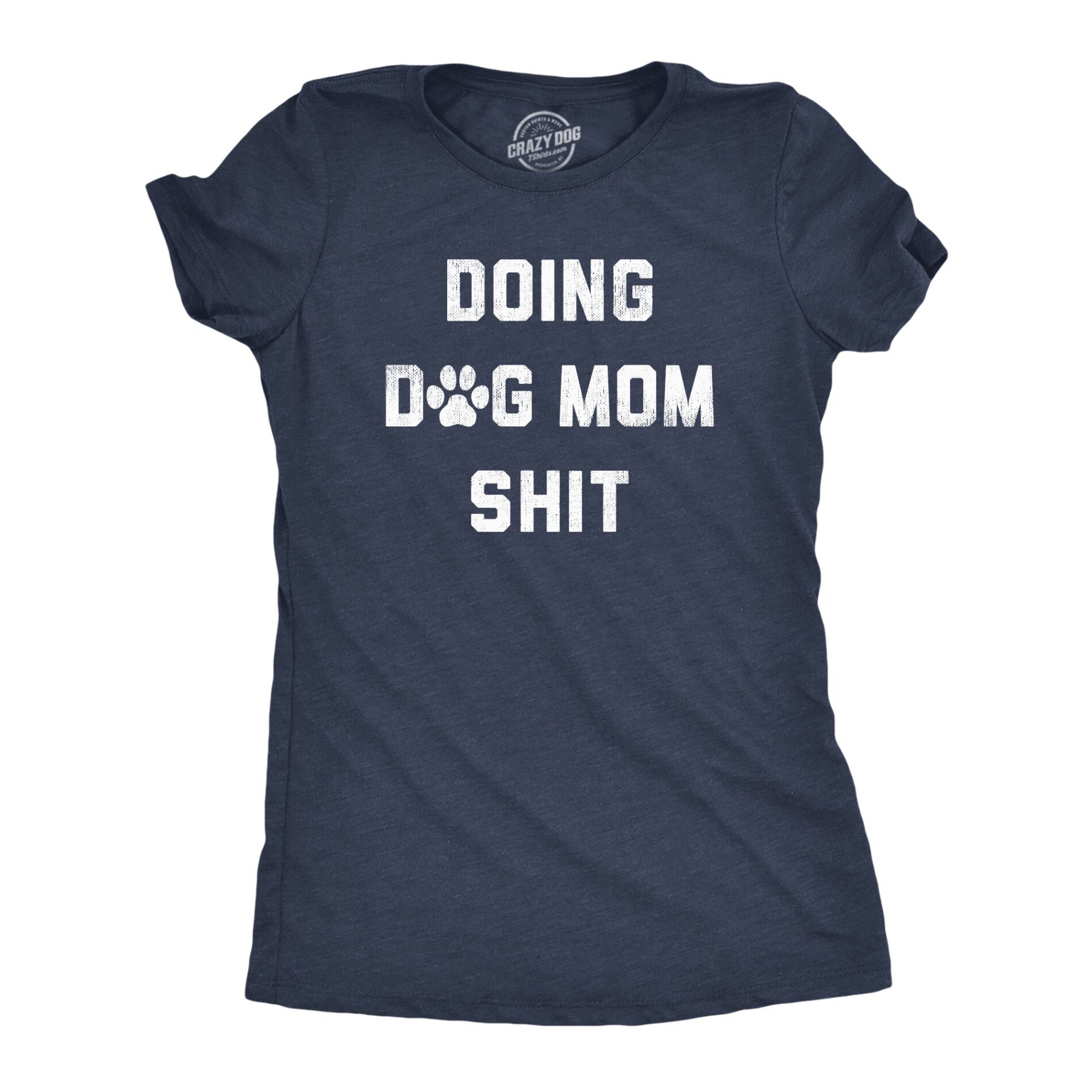 Doing Dog Mom Shit Women’s T Shirt