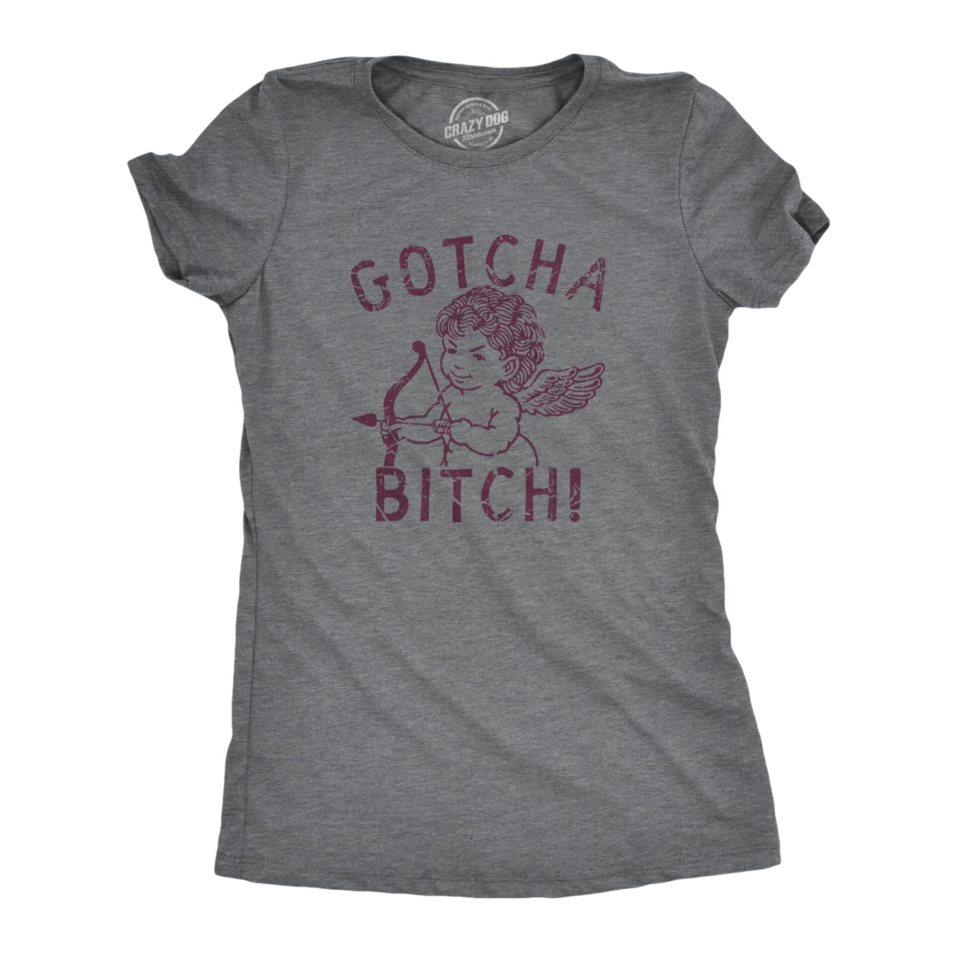 Gotcha Bitch Women’s T Shirt