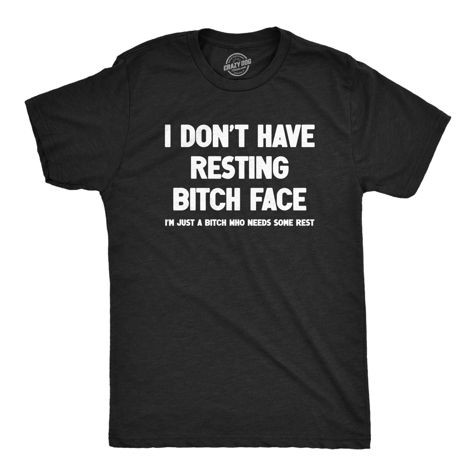 I Dont Have Resting Bitch Face Men’s T Shirt
