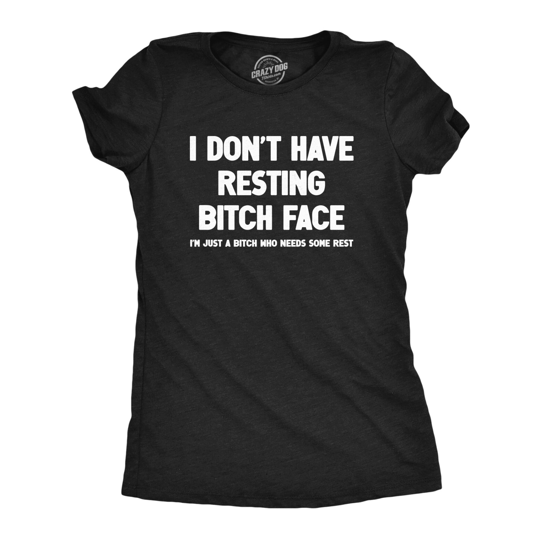 I Dont Have Resting Bitch Face Women’s T Shirt