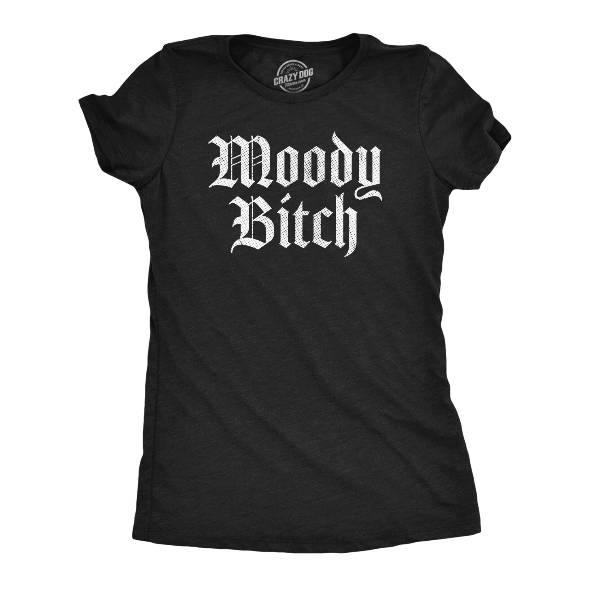 Moody Bitch Women’s T Shirt