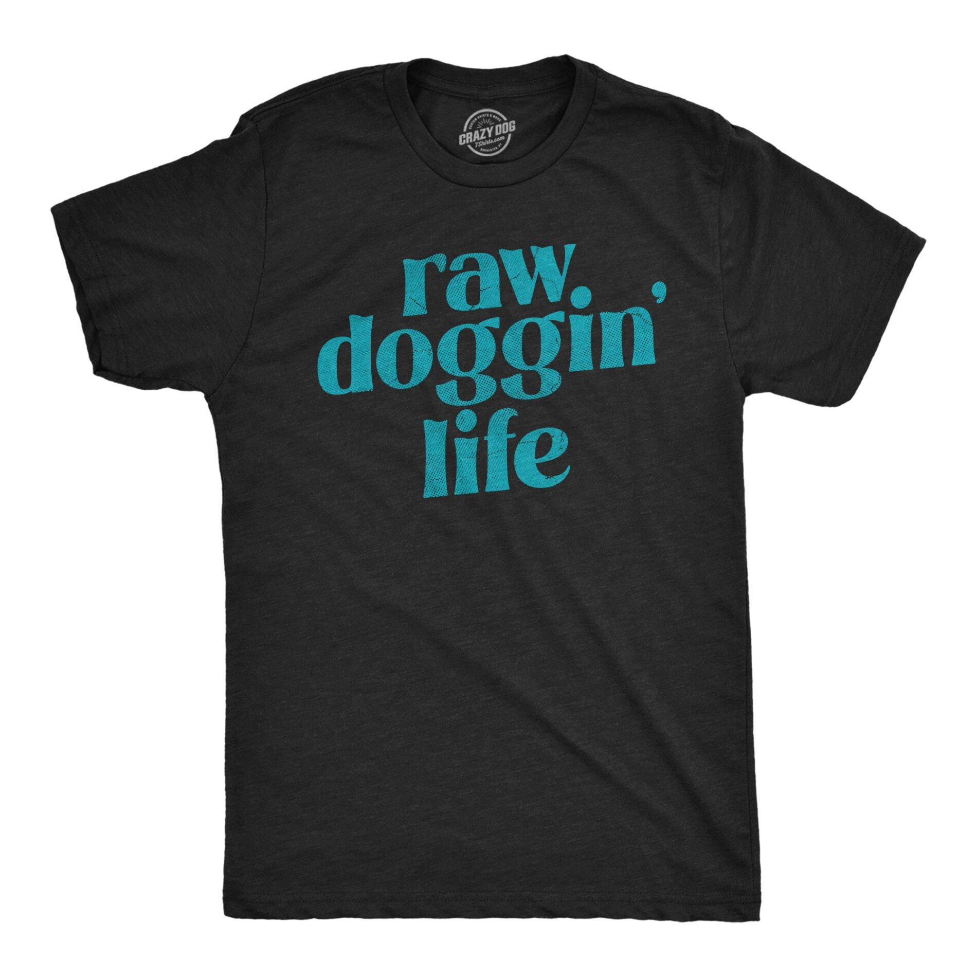 Raw Doggin Life Men’s T Shirt
