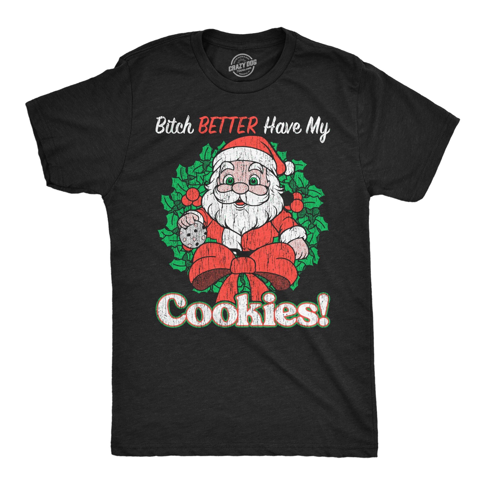 Bitch Better Have My Cookies Men’s T Shirt