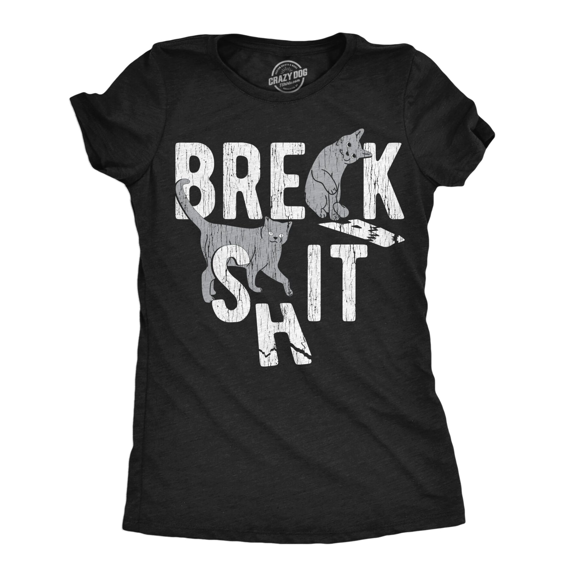 Break Shit Women’s T Shirt