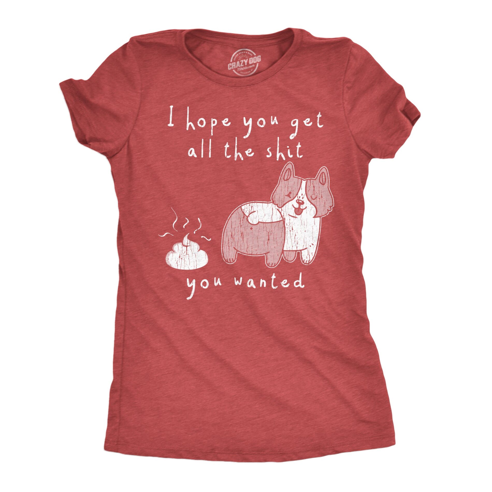 I Hope You Got All The Shit You Wanted Women’s T Shirt