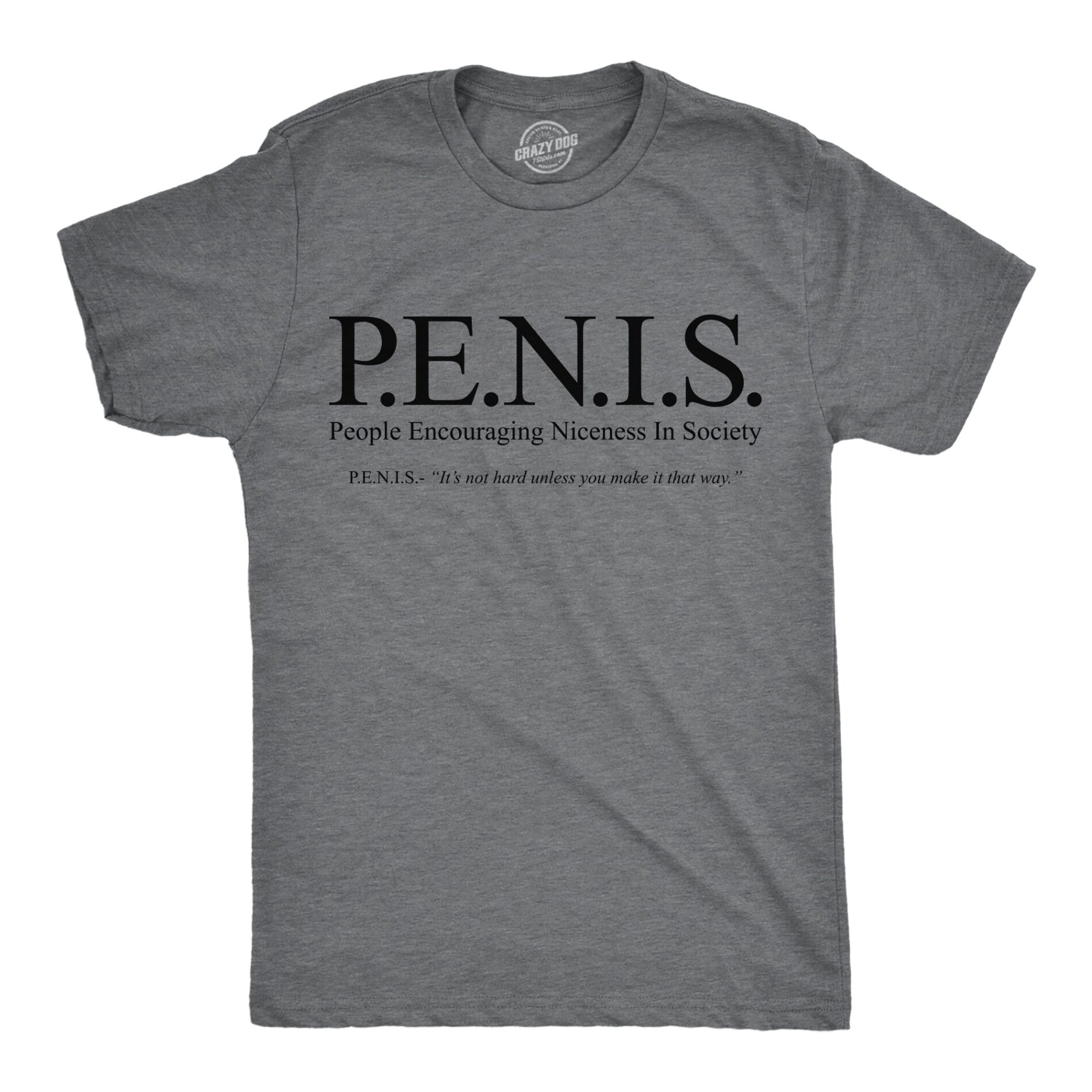 PENIS People Encouraging Niceness In Society Men’s T Shirt