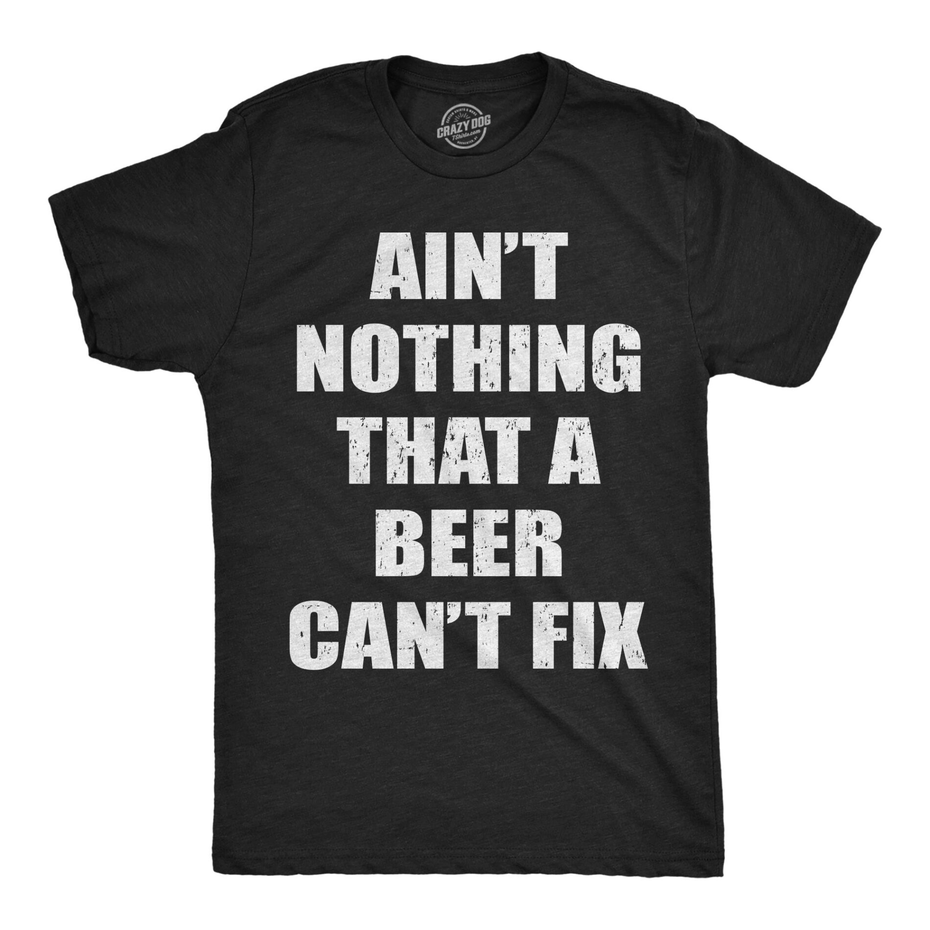 Aint Nothing That A Beer Cant Fix Men’s T Shirt