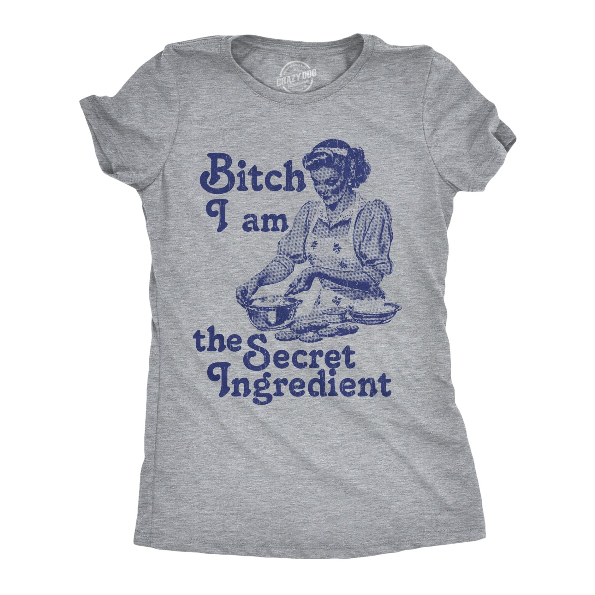 Bitch I Am The Secret Ingredient Women’s T Shirt