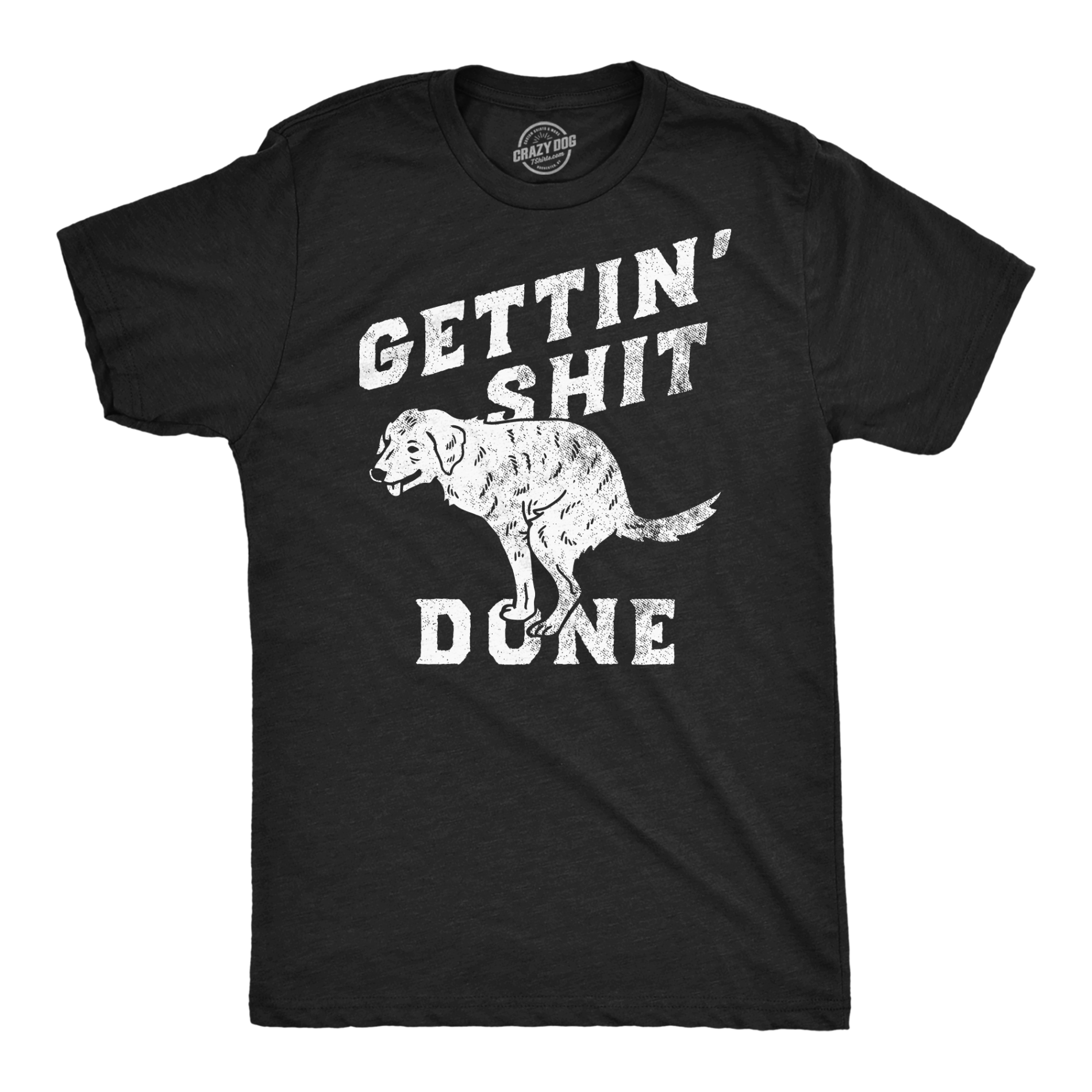 Gettin Shit Done Dog Men’s T Shirt