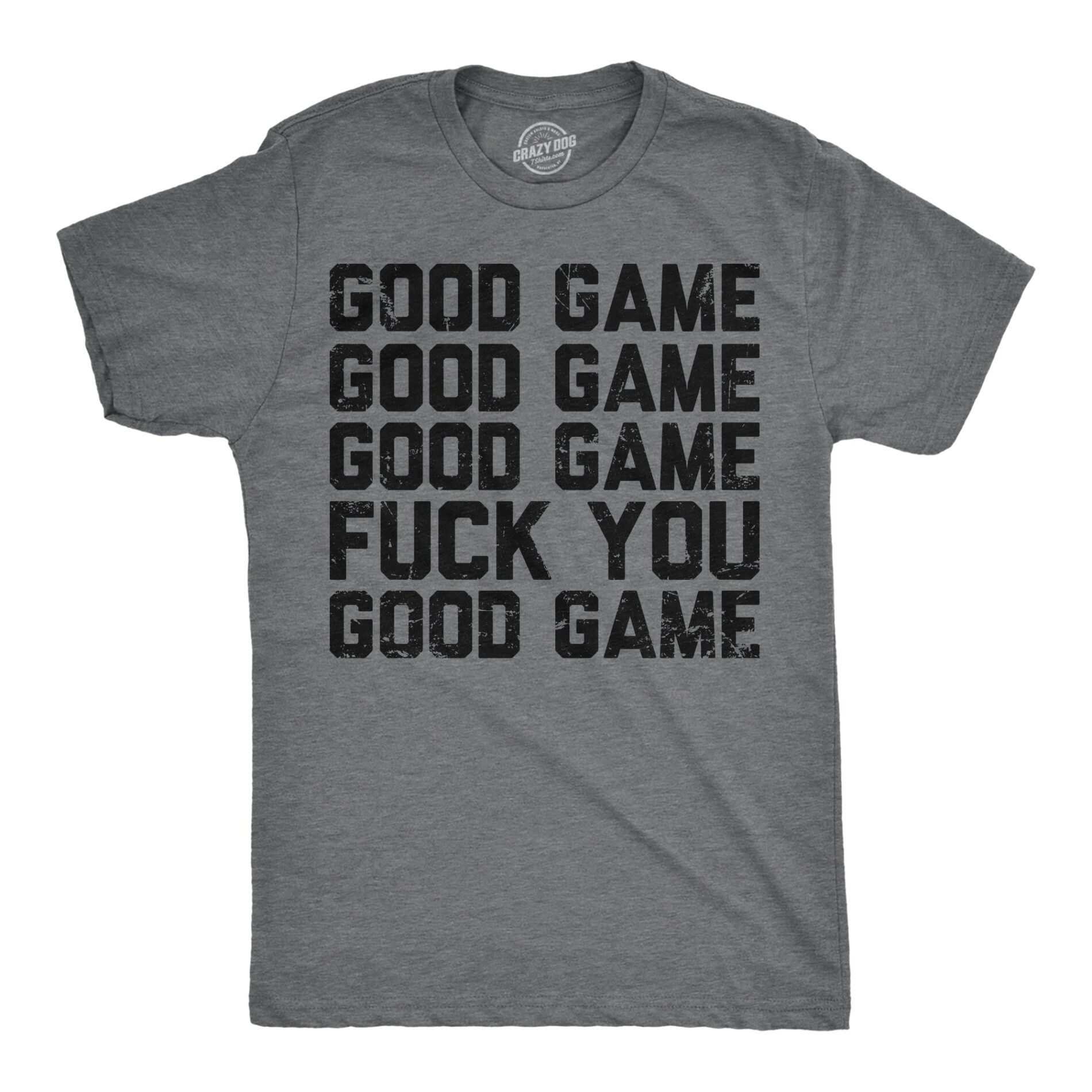 Good Game Fuck You Men’s T Shirt