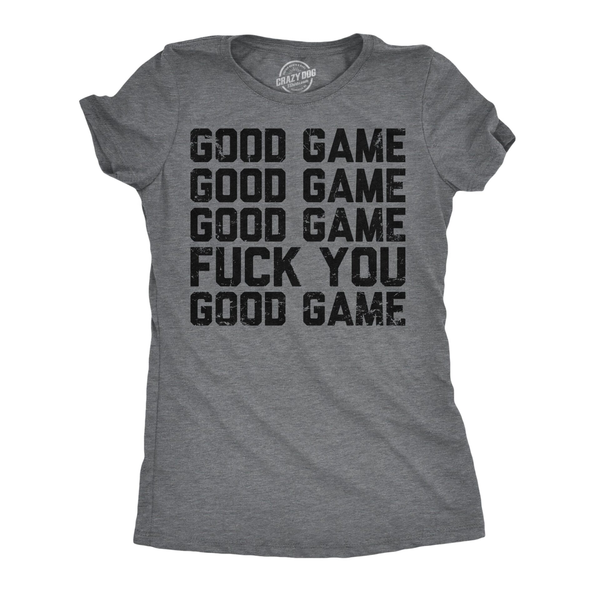 Good Game Fuck You Women’s T Shirt