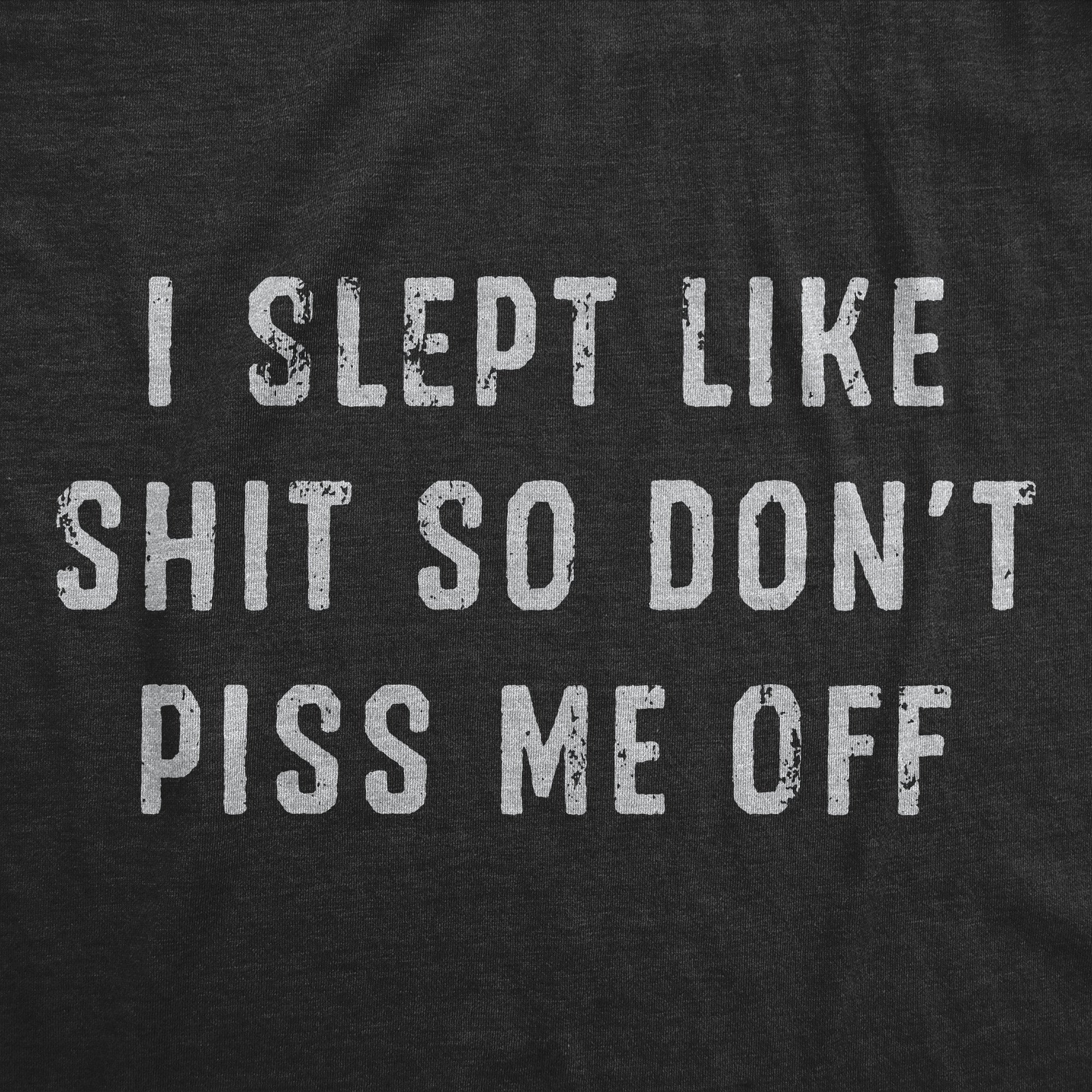 024_20i_20slept_20like_20shit_20so_20don_27t_20piss_20me_20off_h.blk_20details