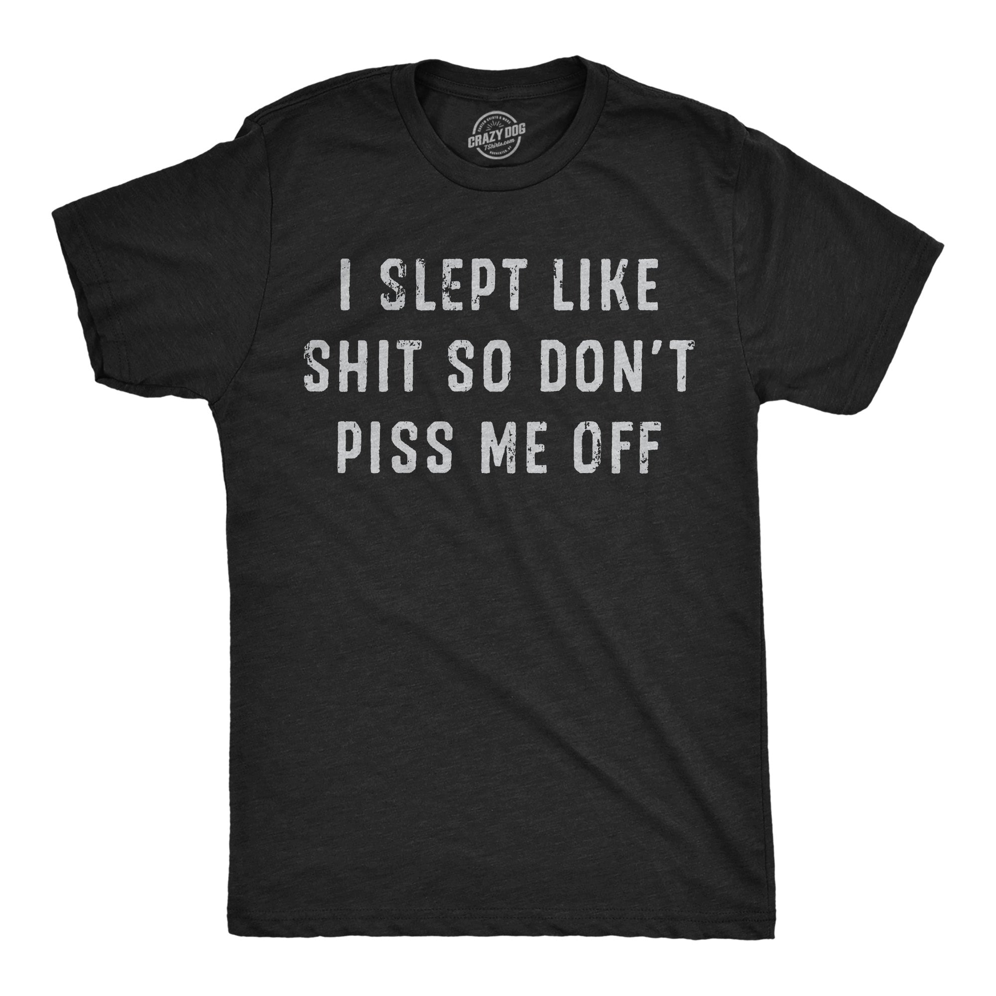 024_20i_20slept_20like_20shit_20so_20don_27t_20piss_20me_20off_h.blk_20mens