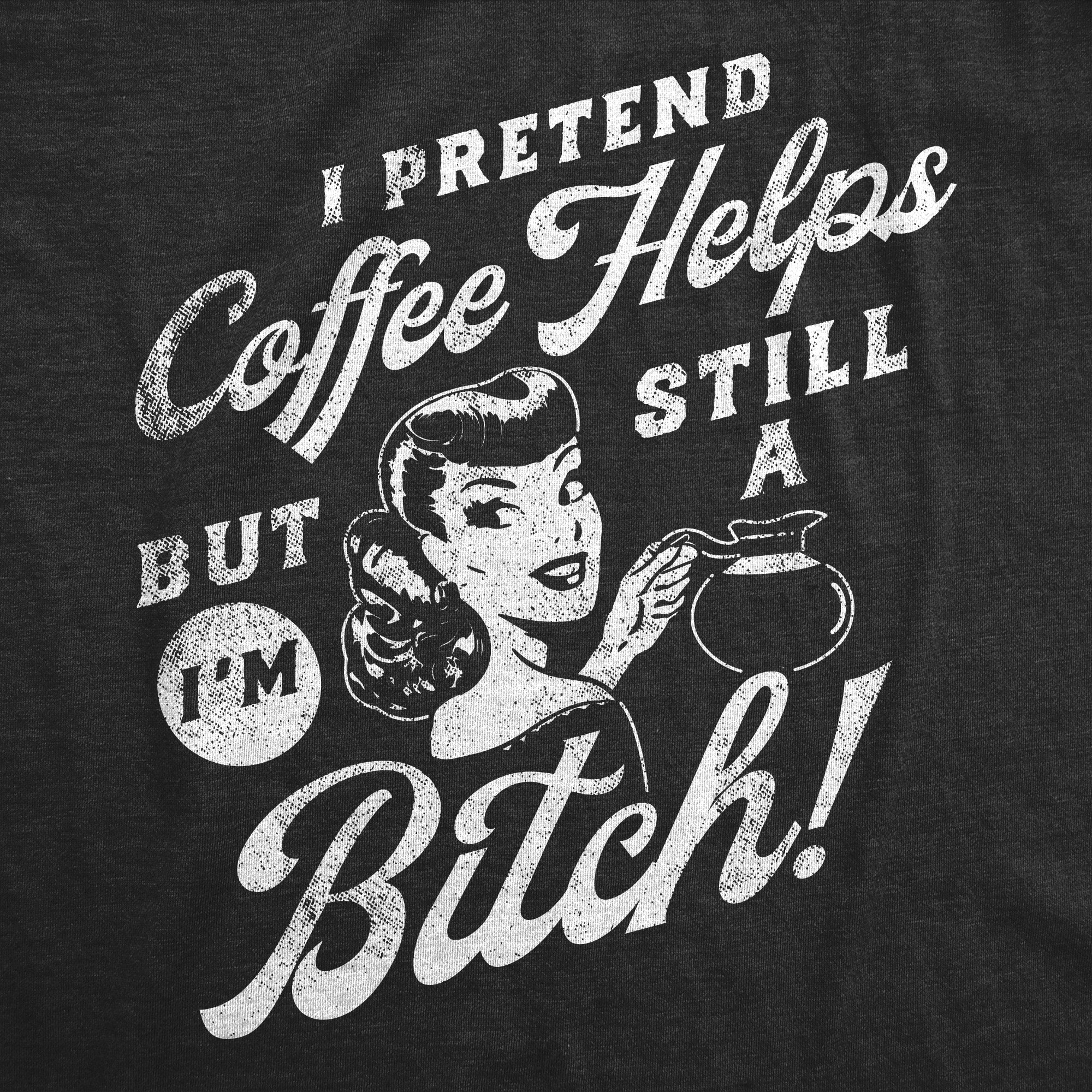 024_20pretend_20coffee_20helps_20still_20bitch_20details_20h_20black