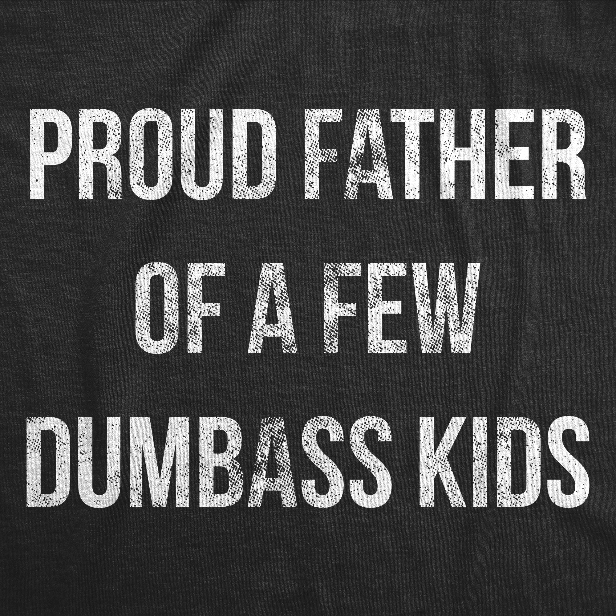 024_20proud_20father_20dumbass_20kids_20details_20h_20black_20white_20ink_20distressed_20