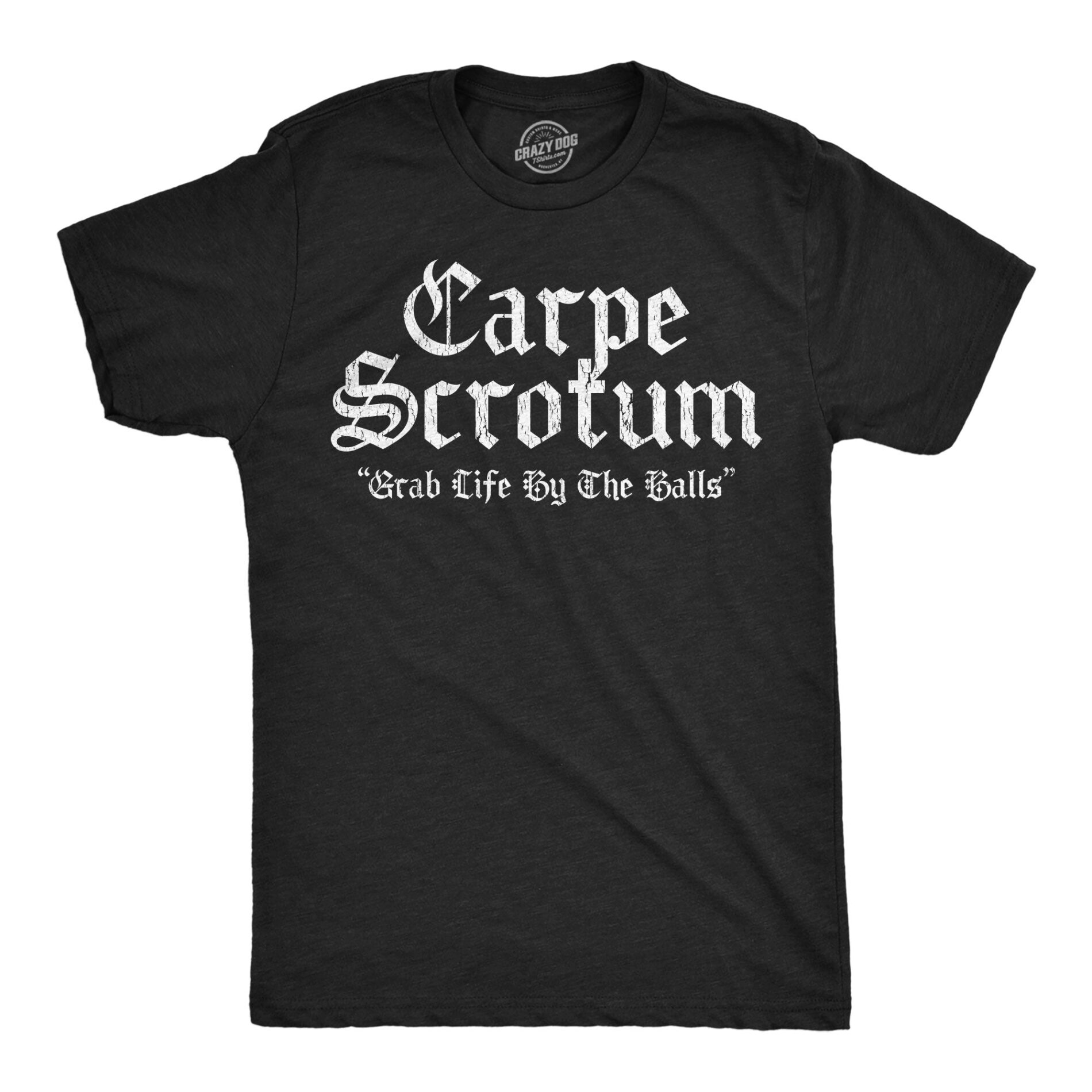 Carpe Scrotum Men’s T Shirt