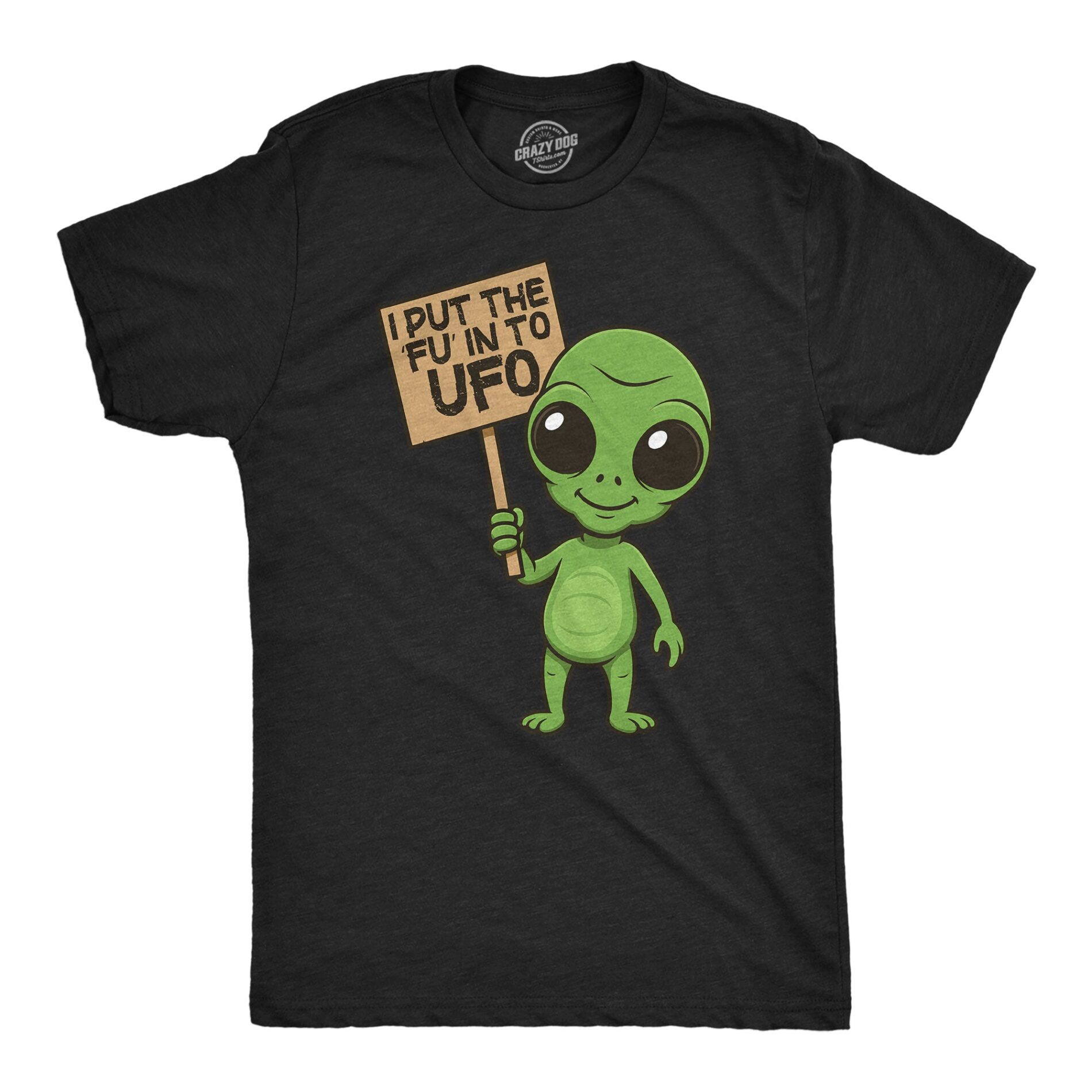 I Put The FU In To UFO Men’s T Shirt