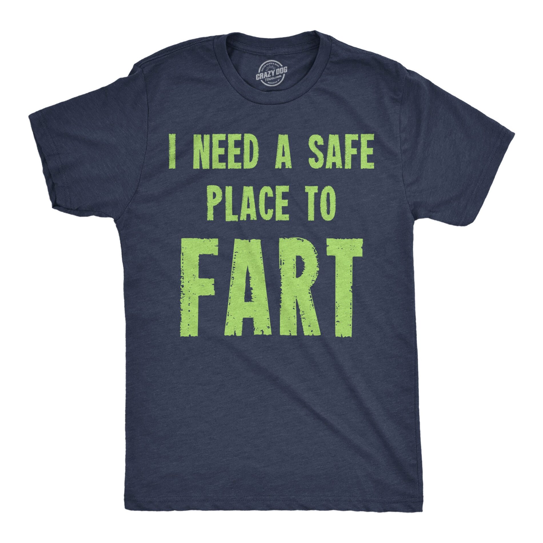 I Need A Safe Place To Fart Men’s T Shirt