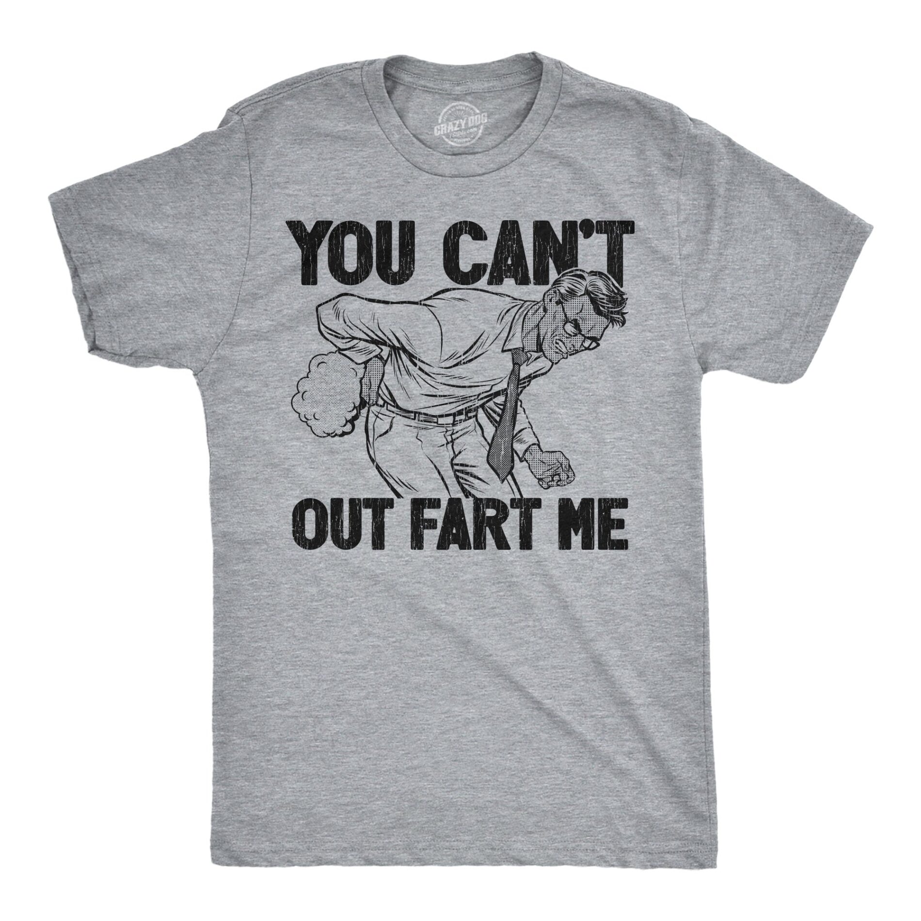 You Can’t Out Fart Me Men’s T Shirt